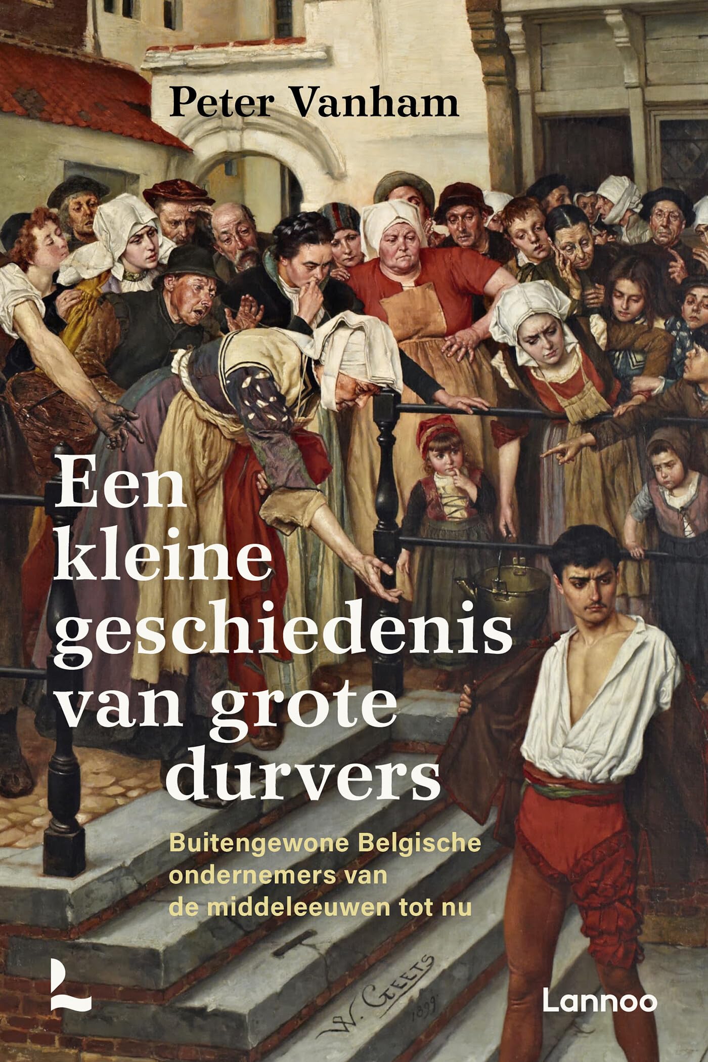 Een kleine geschiedenis van grote durvers: buitengewone Belgische ondernemers van de middeleeuwen tot nu Memories