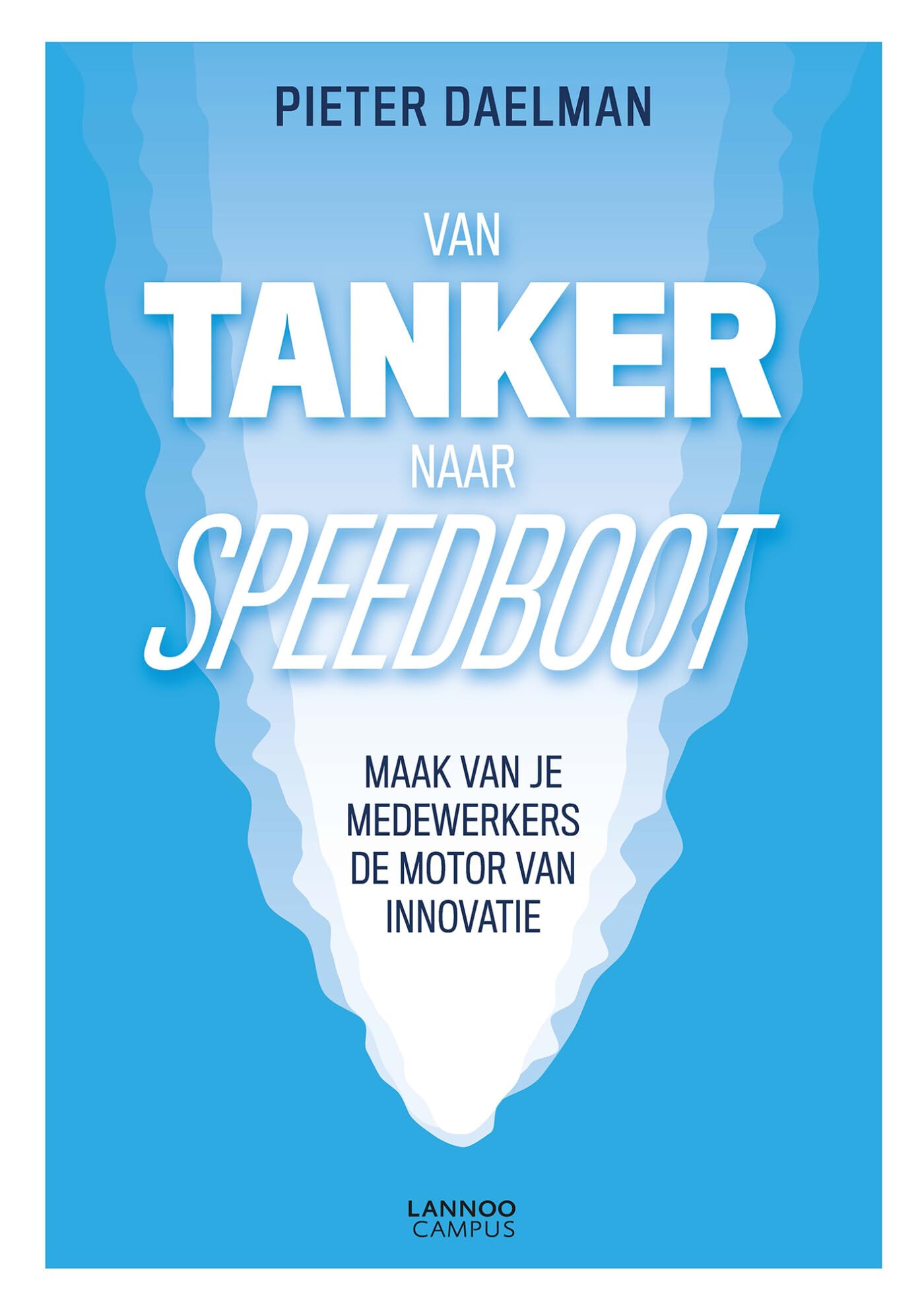 Van tanker naar speedboot: maak van je medewerkers de motor van innovatie book