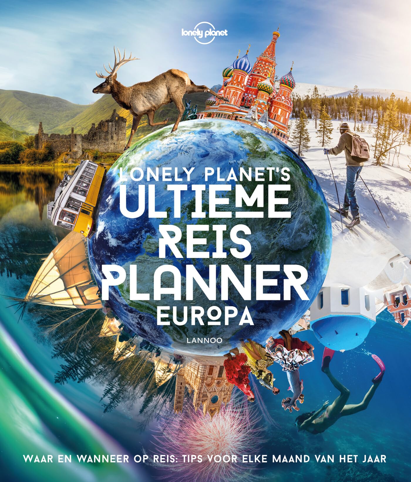 Lonely Planet's ultieme reisplanner Europa: waar en wanneer op reis : tips voor elke maand van het jaar book
