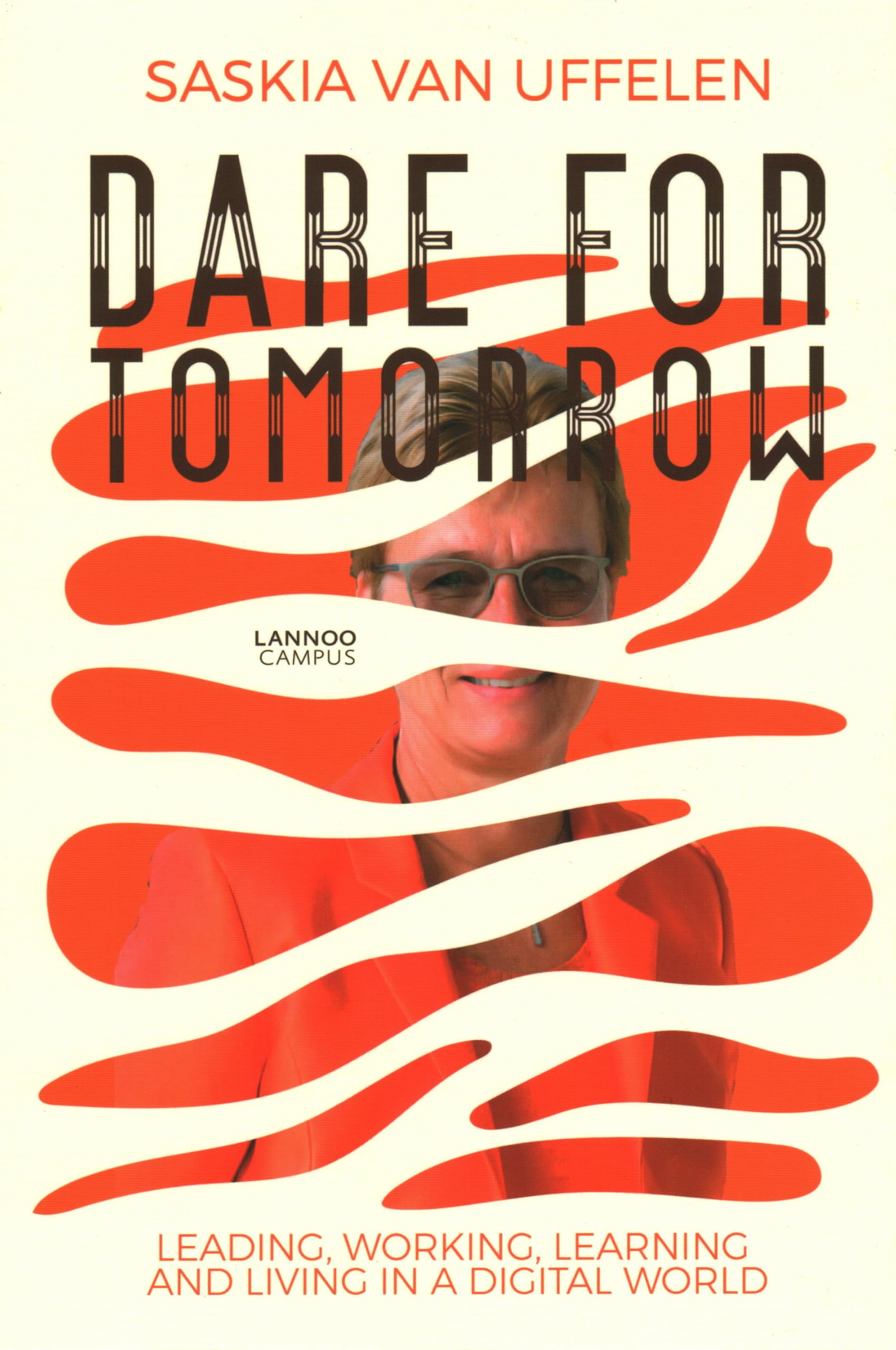 Dare for Tomorrow: Leading, Working, Learning and Living in a Digital World book