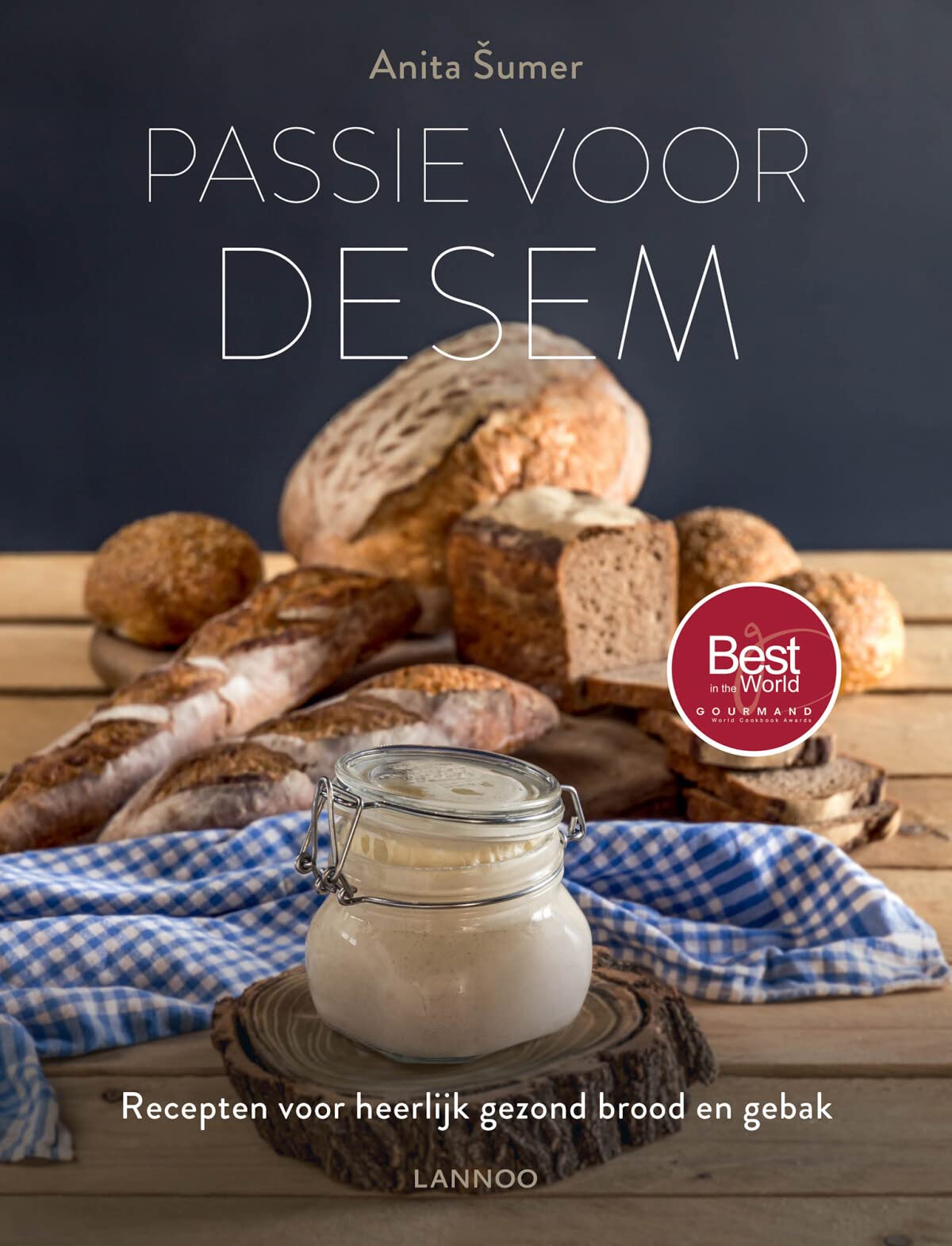 Passie voor desem: recepten voor heerlijk gezond brood en gebak book