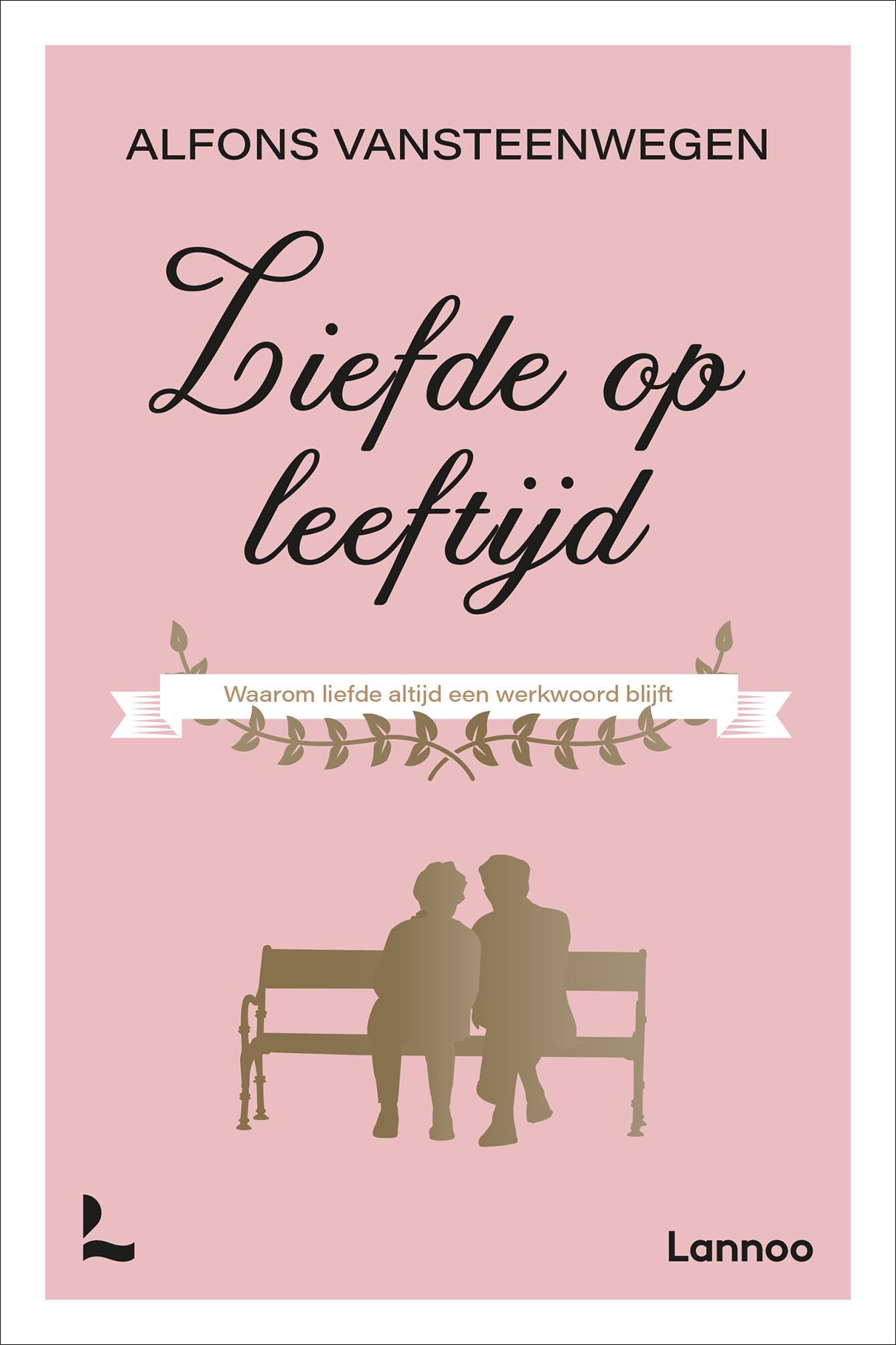 Liefde op leeftijd: waarom liefde altijd een werkwoord blijft book