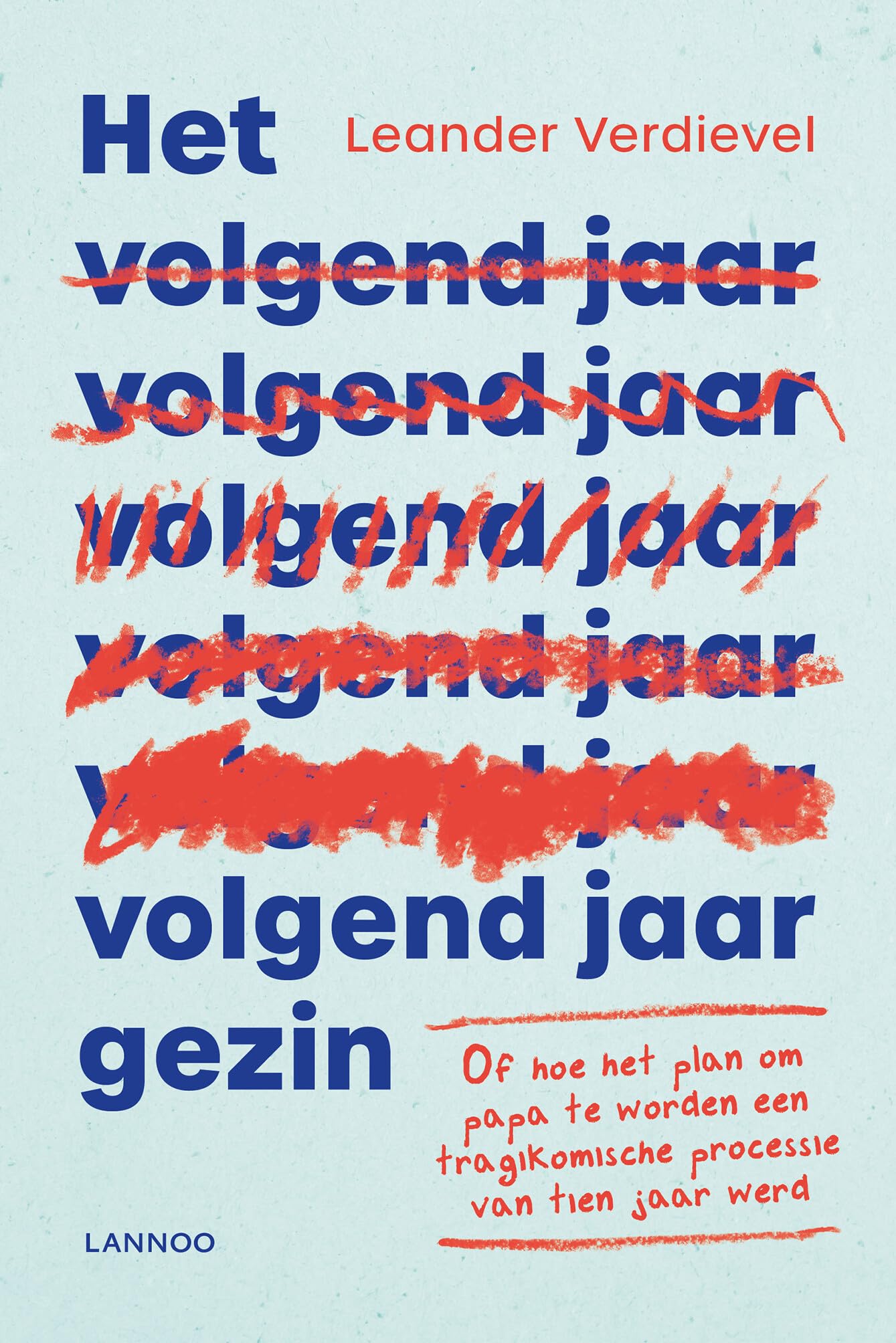 Het volgend-jaar-gezin: Of hoe het plan om papa te worden een tragikomische processie van tien jaar werd book