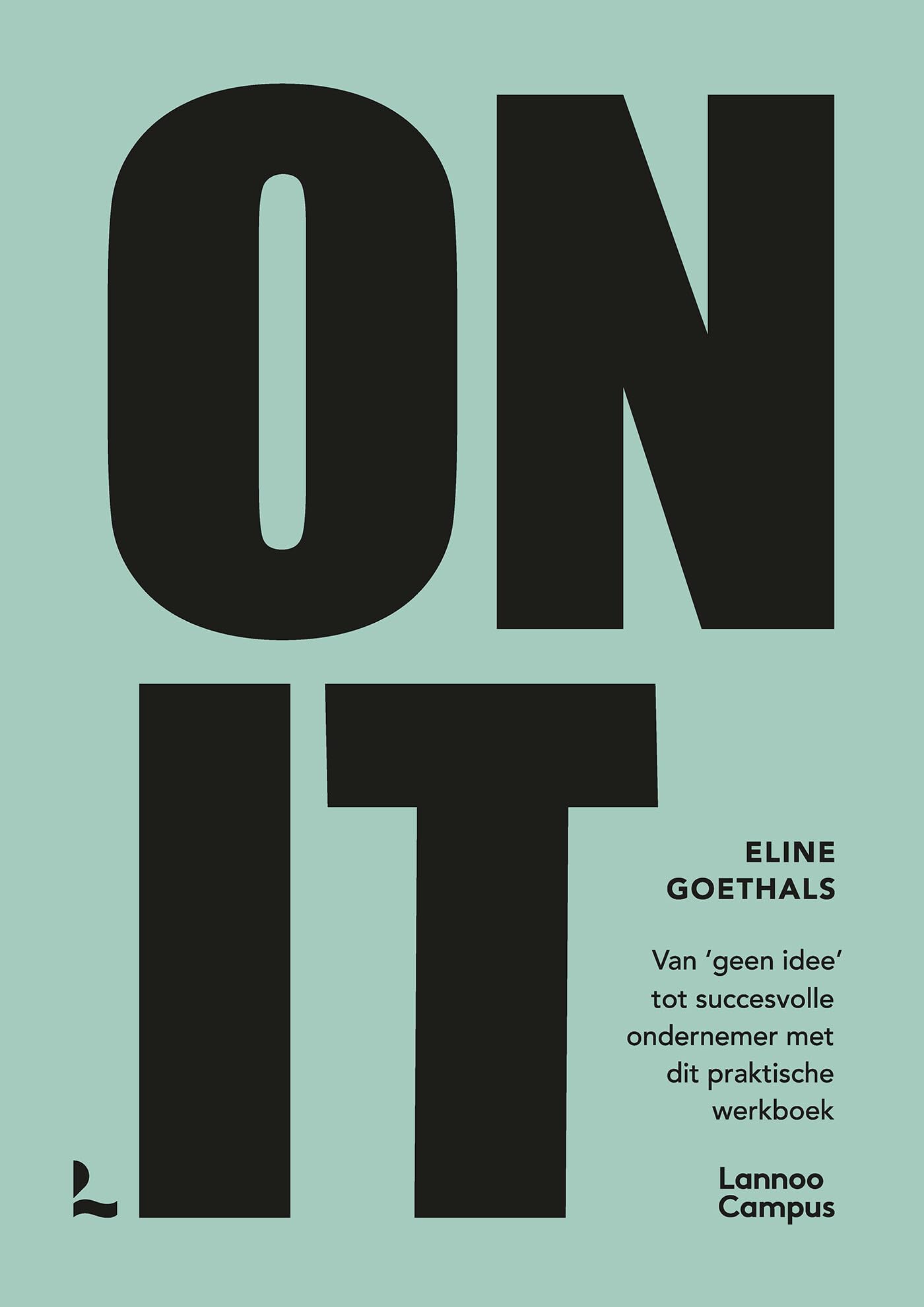 On it: van 'geen idee' tot succesvolle ondernemer met dit praktische werkboek book