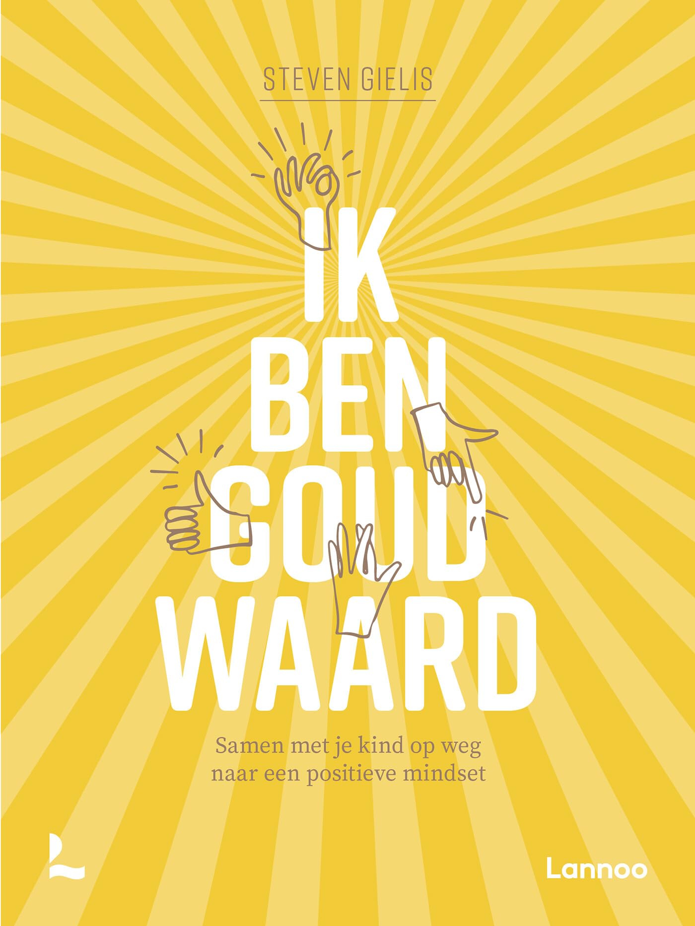 Ik ben goud waard: samen met je kind op weg naar een positieve mindset book