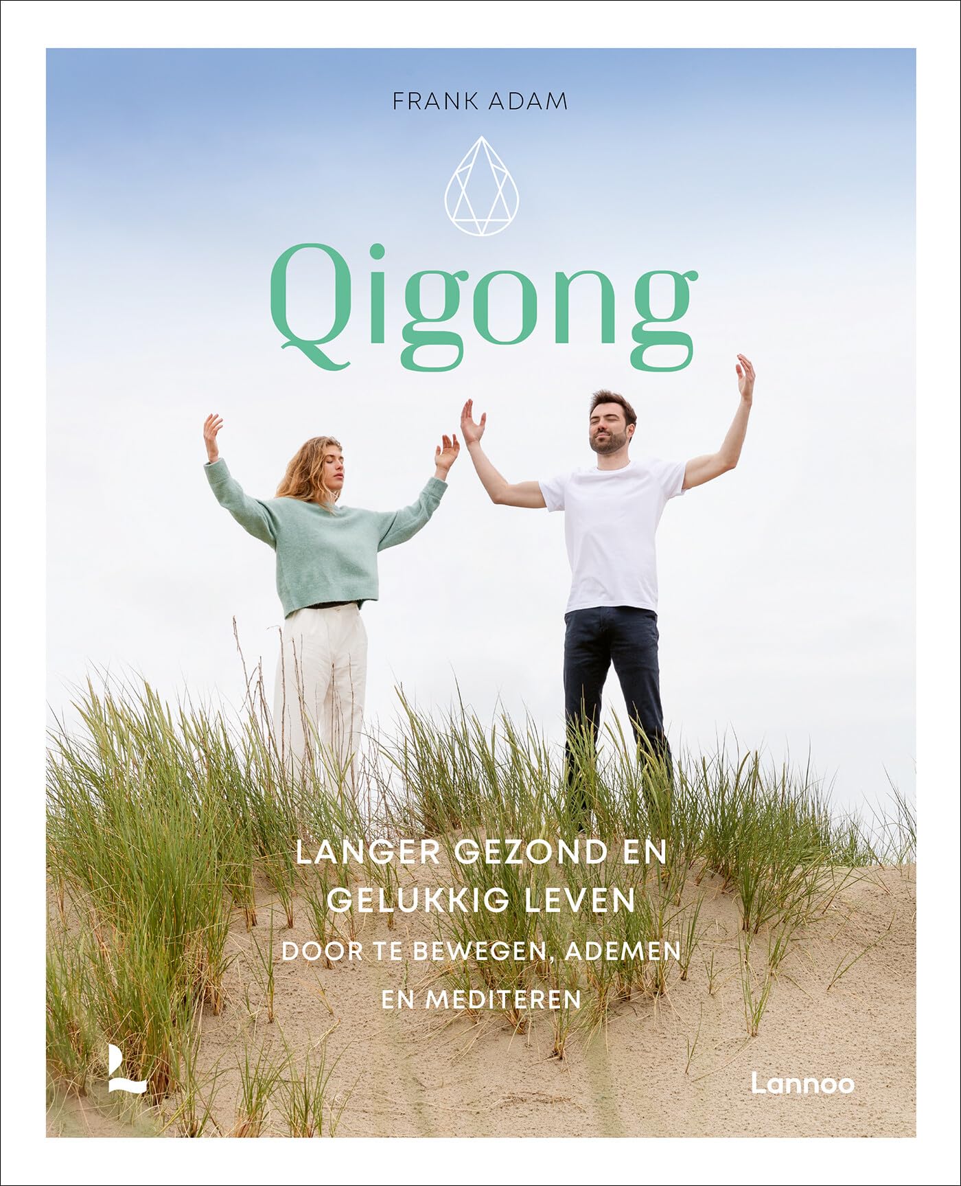 Qigong: langer gezond en gelukkig leven door te bewegen, ademen en mediteren book
