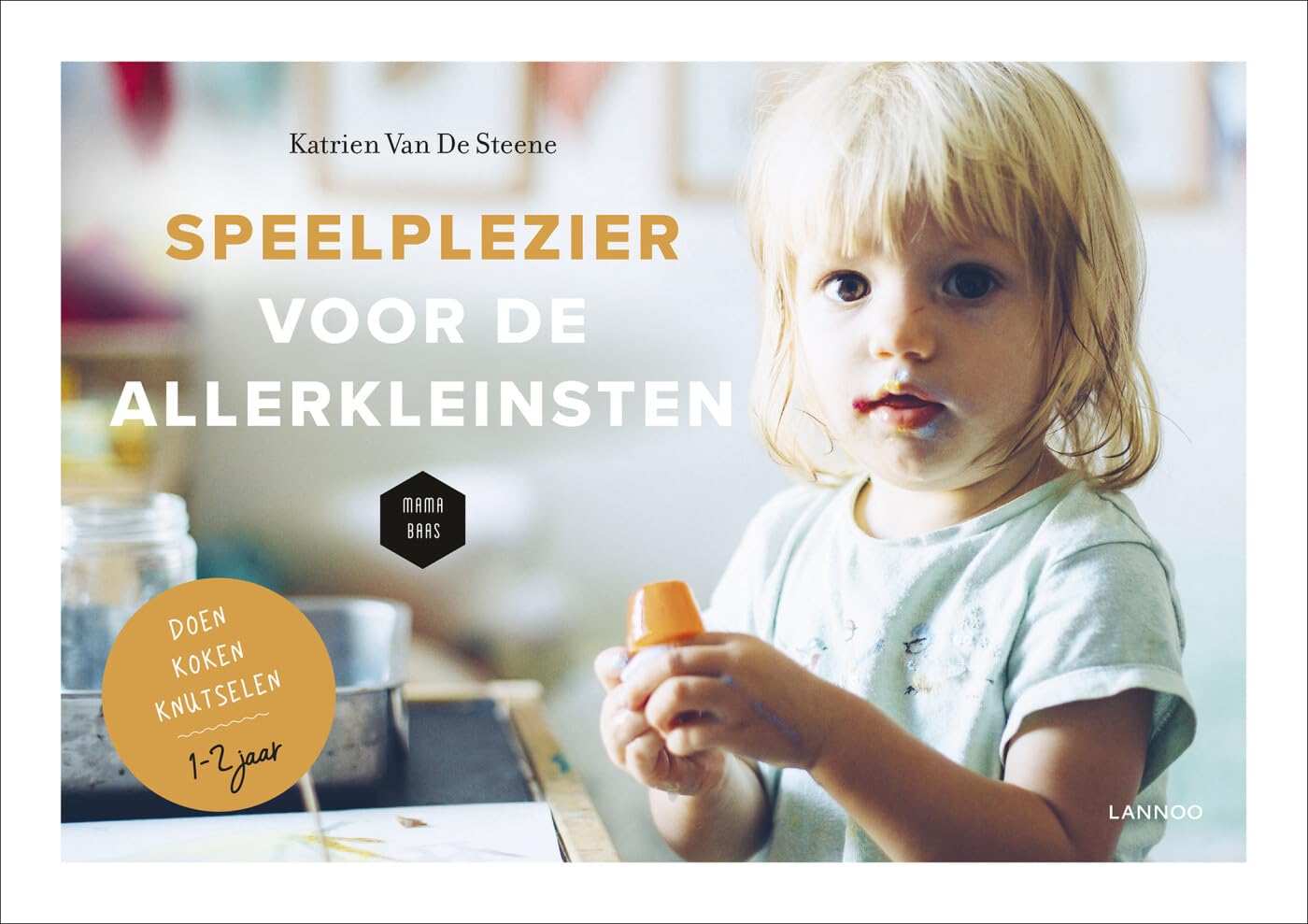 Speelplezier voor de allerkleinsten (Van 1 tot 2 jaar) (Mama Baas) Non-fiction