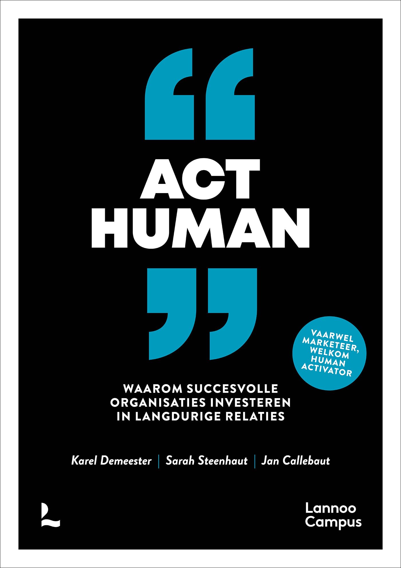 Act human: waarom succesvolle organisaties investeren in langdurige relaties Business, Finance & Career