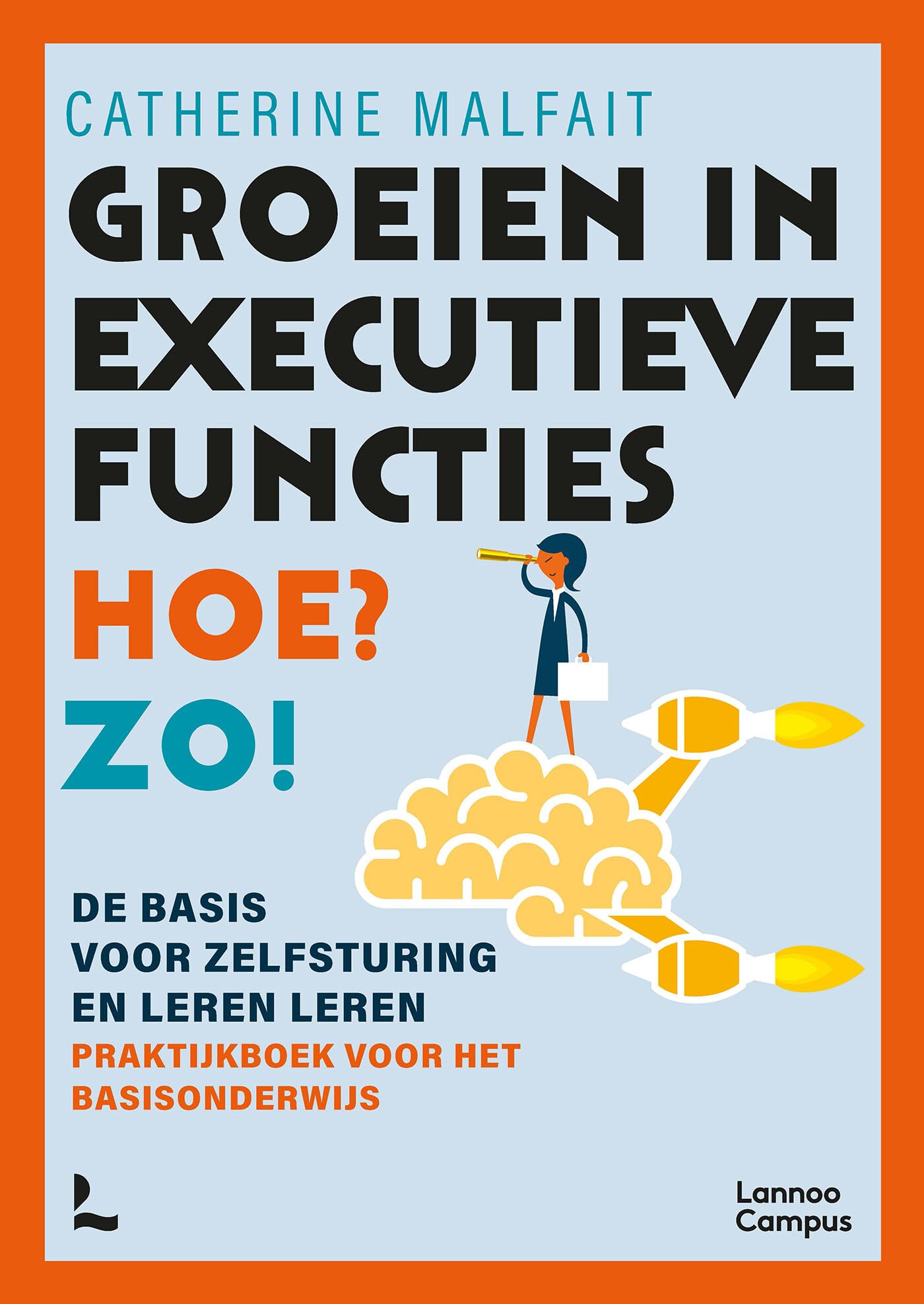 Groeien in executieve functies. Hoe? Zo!: de basis voor zelfsturing en leren leren : praktijkboek voor het basisonderwijs book