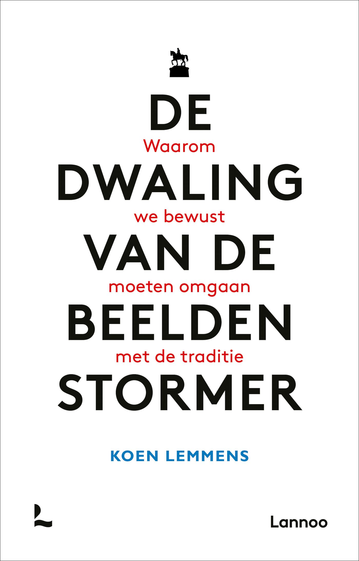 De dwaling van de beeldenstormer: waarom we bewust moeten omgaan met de traditie Books