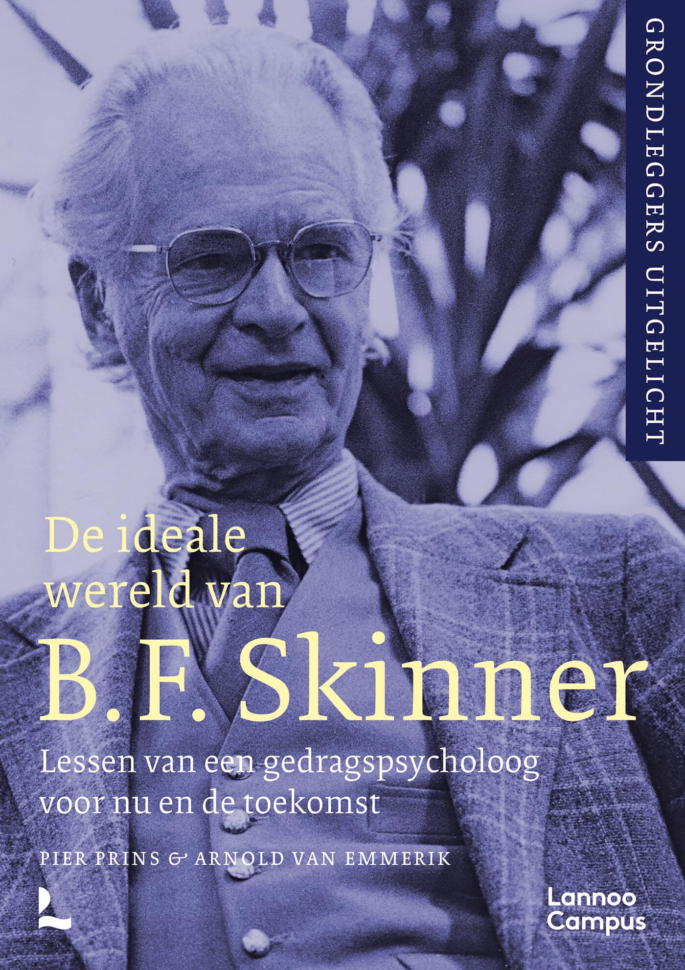 De ideale wereld van B.F. Skinner: lessen van een gedragspsycholoog voor nu en de toekomst book