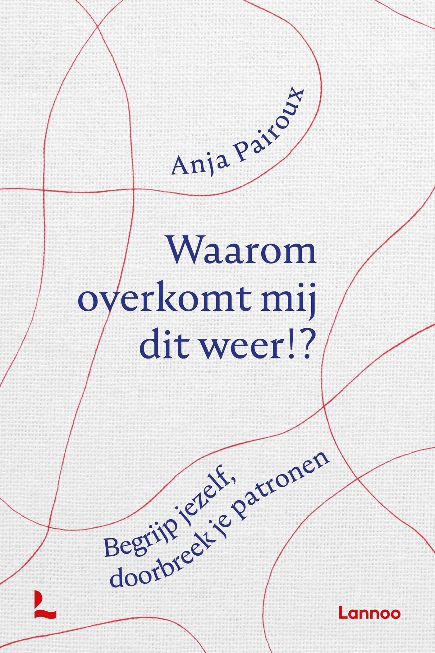 Waarom overkomt mij dit weer?!: begrijp jezelf, doorbreek je patronen book