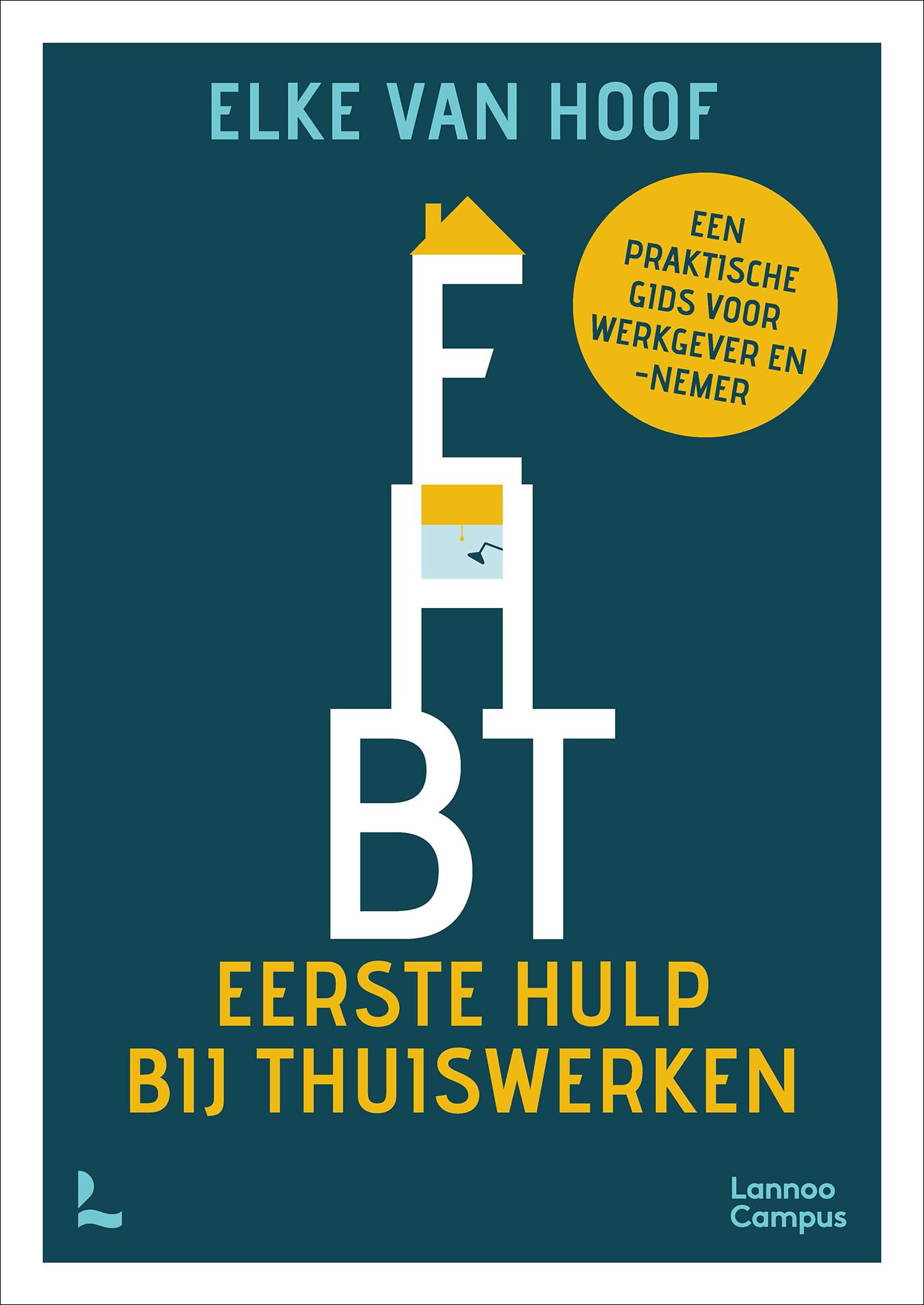 EHBT : eerste hulp bij thuiswerken: een praktische gids voor werkgever en -nemer Books