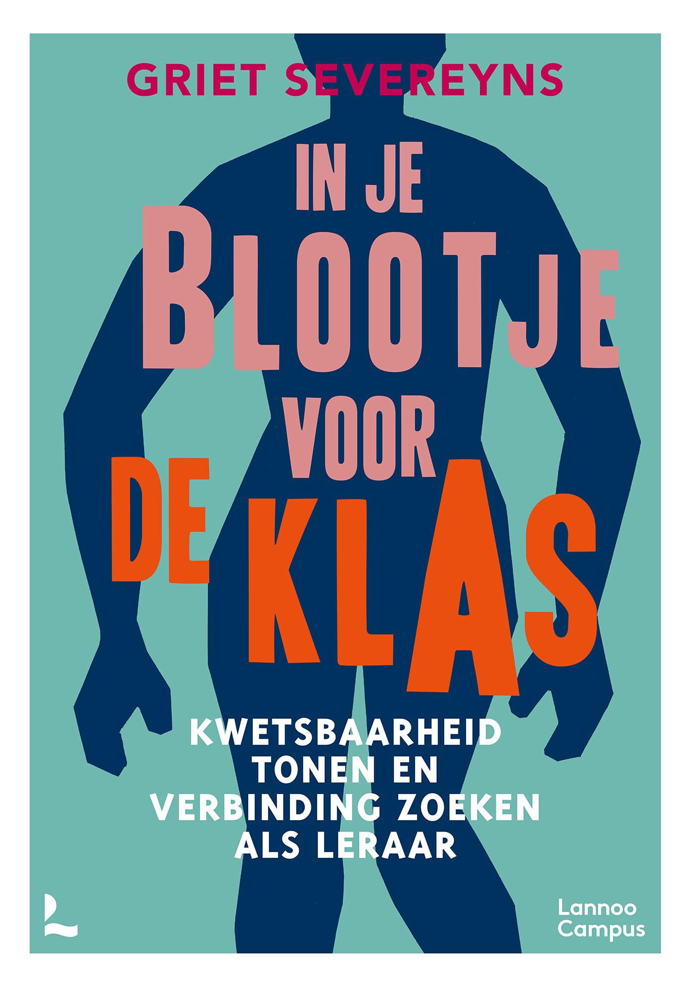 In je blootje voor de klas: kwetsbaarheid tonen en verbinding zoeken als leraar book
