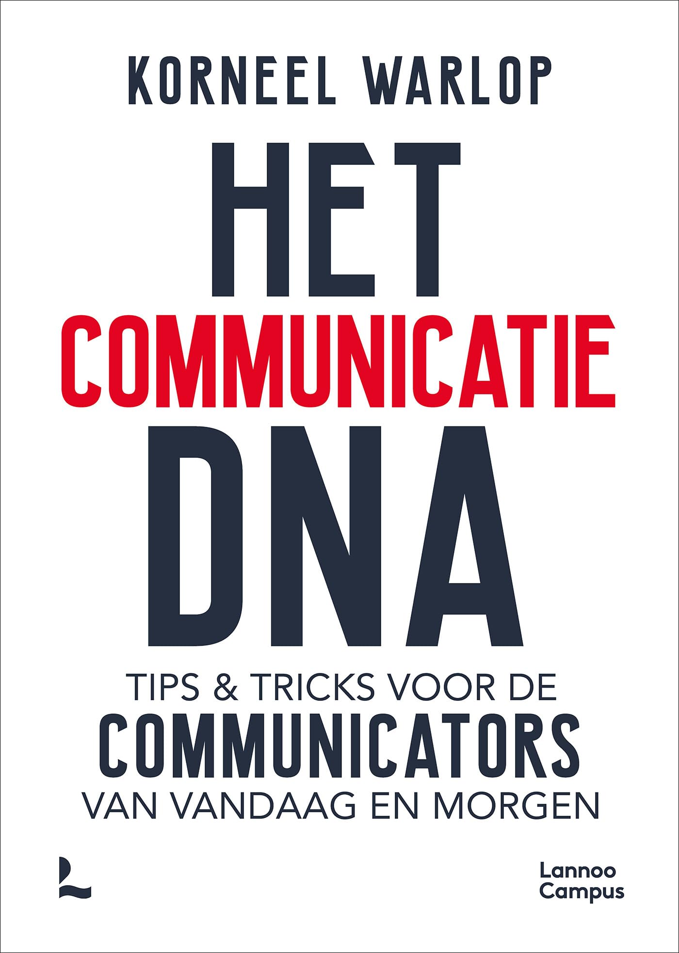 Het communicatie DNA: tips & tricks voor de communicators van vandaag en morgen book