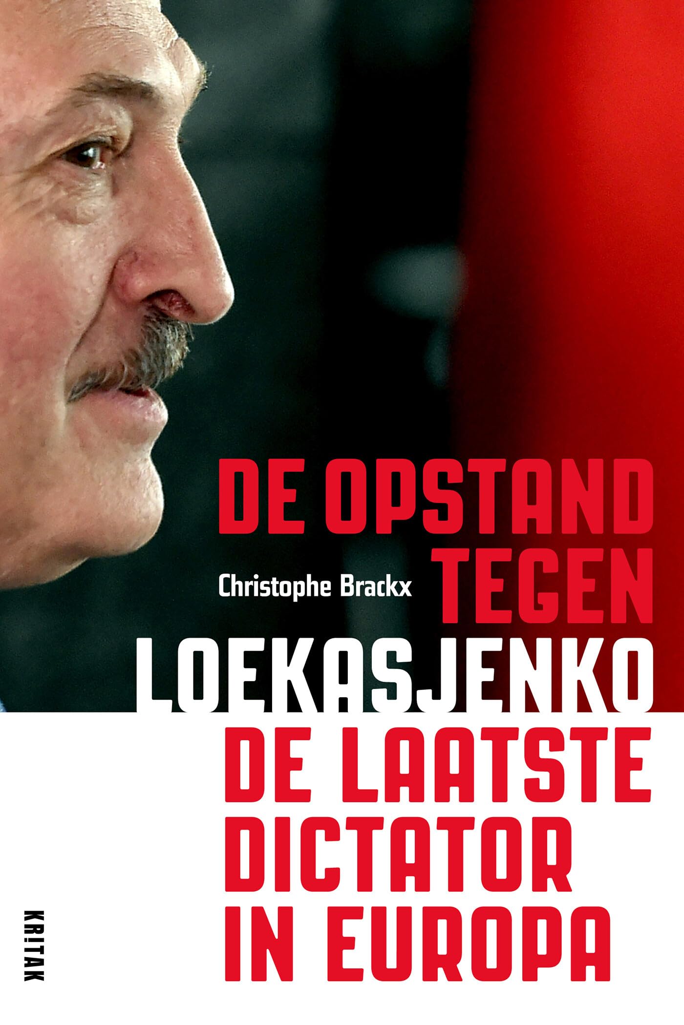 De opstand tegen Loekasjenko: de laatste dictator in Europa Politics & History