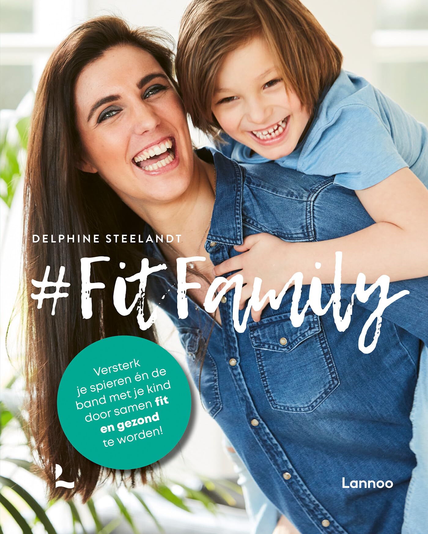 FitFamily: versterk je spieren en de band met je kind door samen fit en gezond te worden! book
