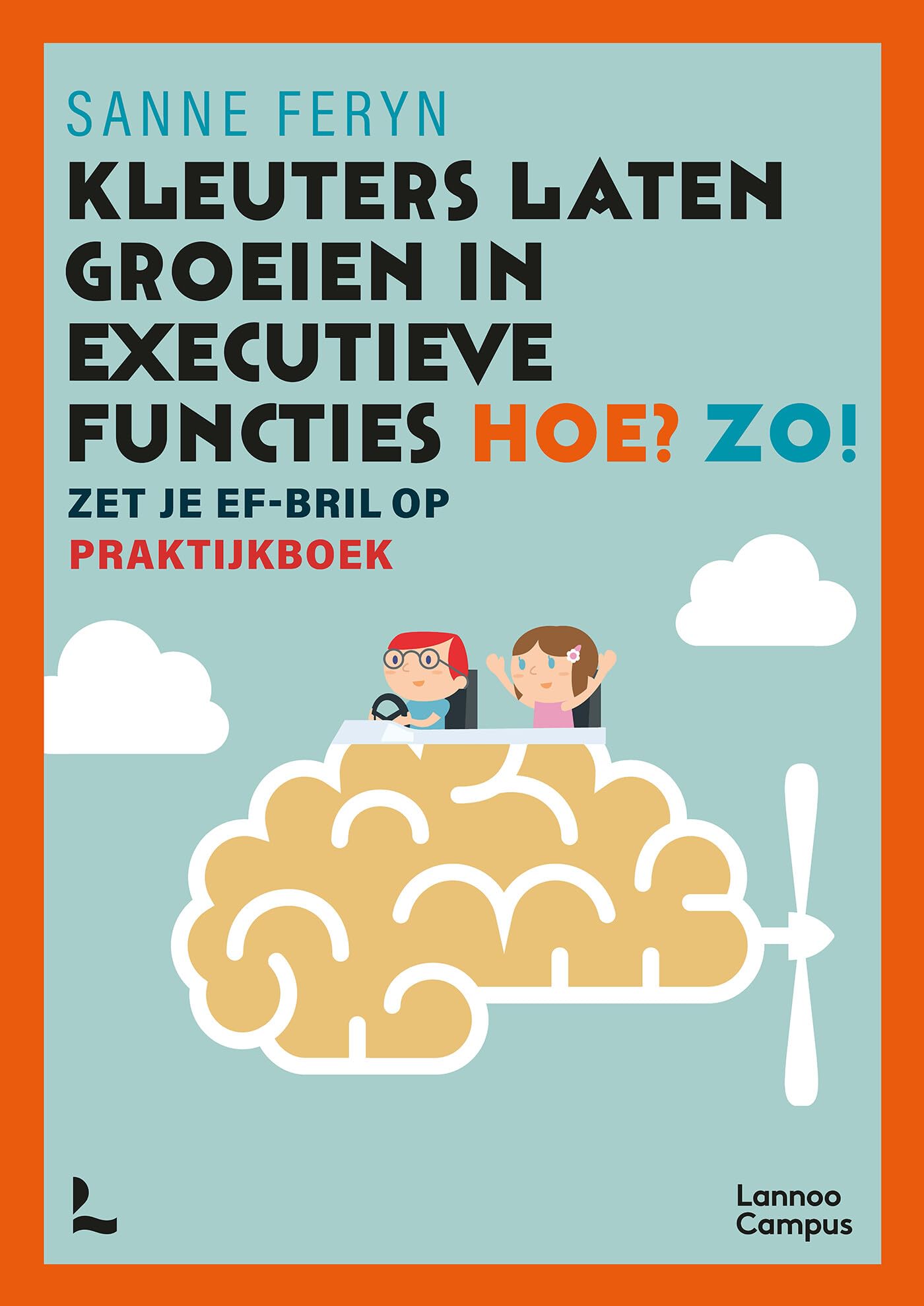 Kleuters laten groeien in executieve functies. Hoe? Zo!: zet je EF-bril op : praktijkboek book