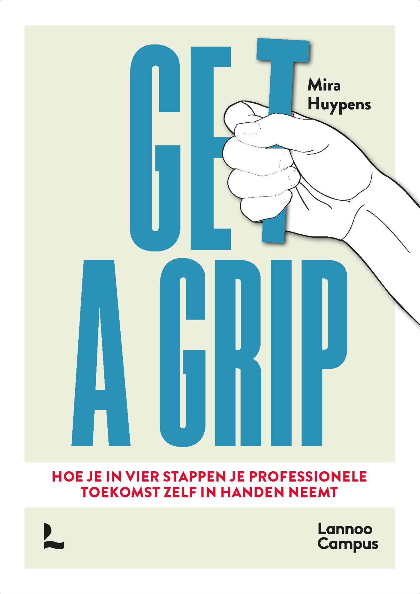 Get a grip: hoe je in vier stappen je professionele toekomst zelf in handen neemt book
