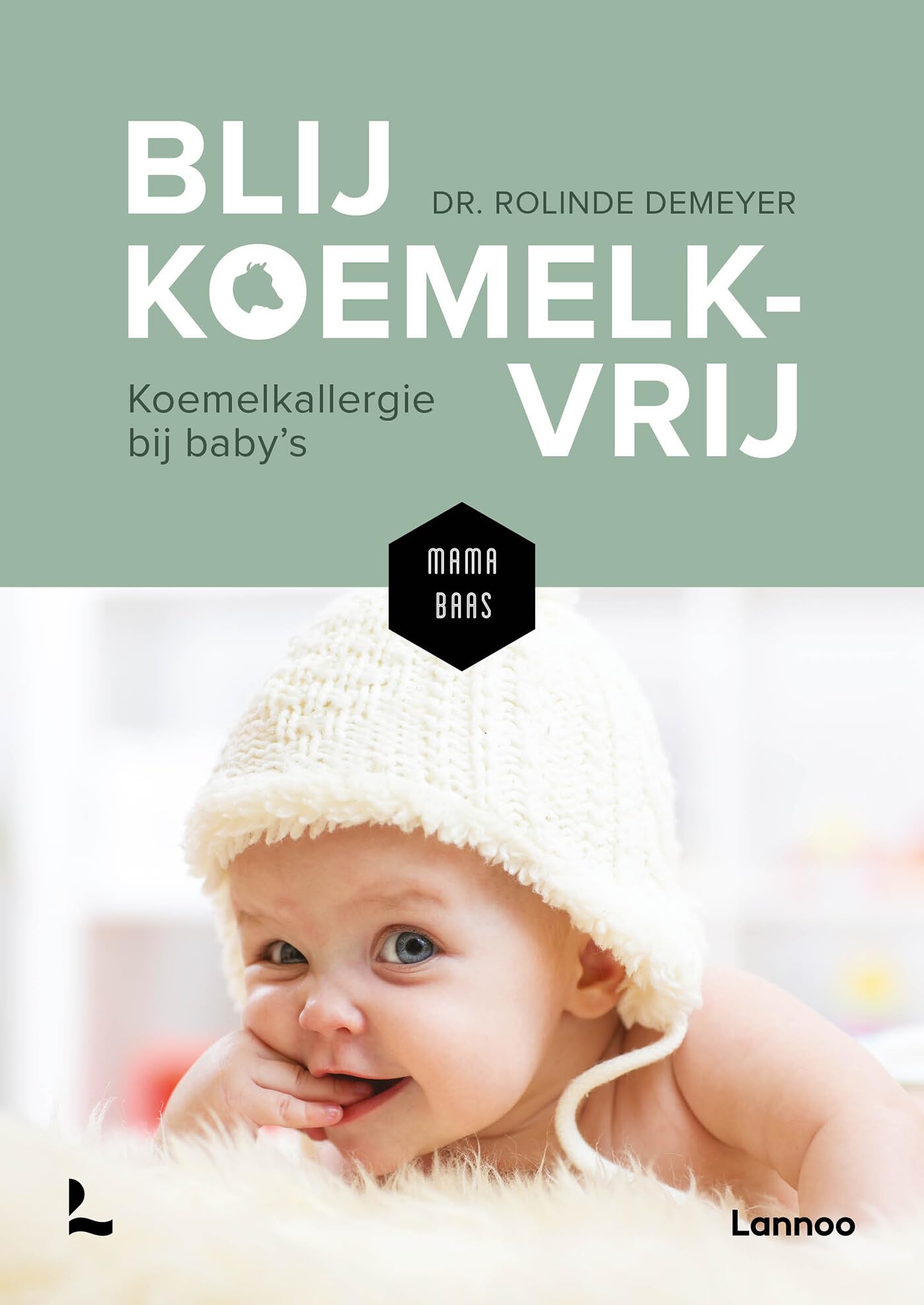 Blij koemelkvrij: koemelkallergie bij baby's (Mama Baas) Medicine