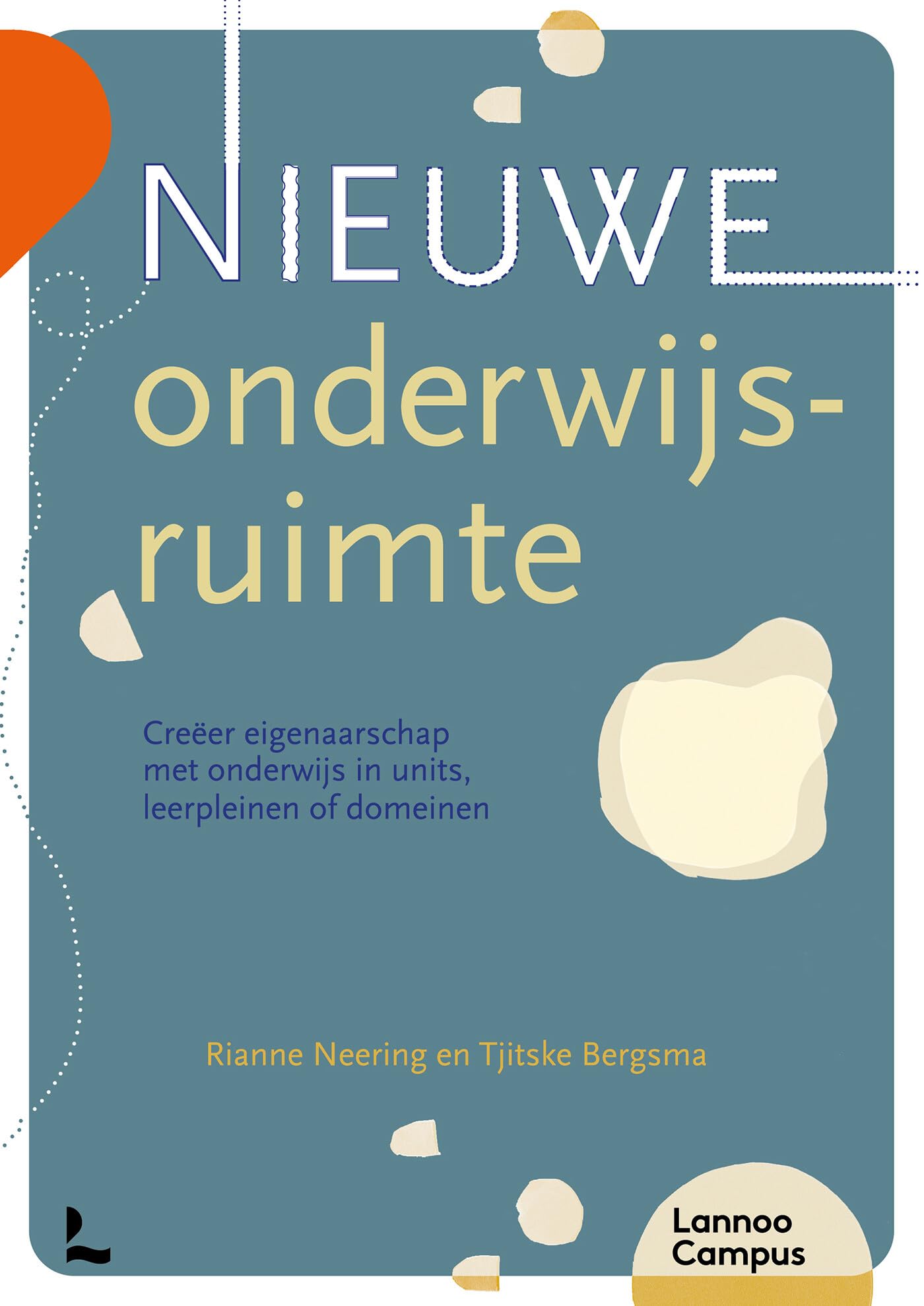Nieuwe onderwijsruimte: creëer eigenaarschap met onderwijs in units, leerpleinen of domeinen book