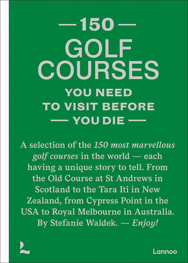 150 Golf Courses: A Selection of the 150 Most Marvelous Golf Courses in the World Photography