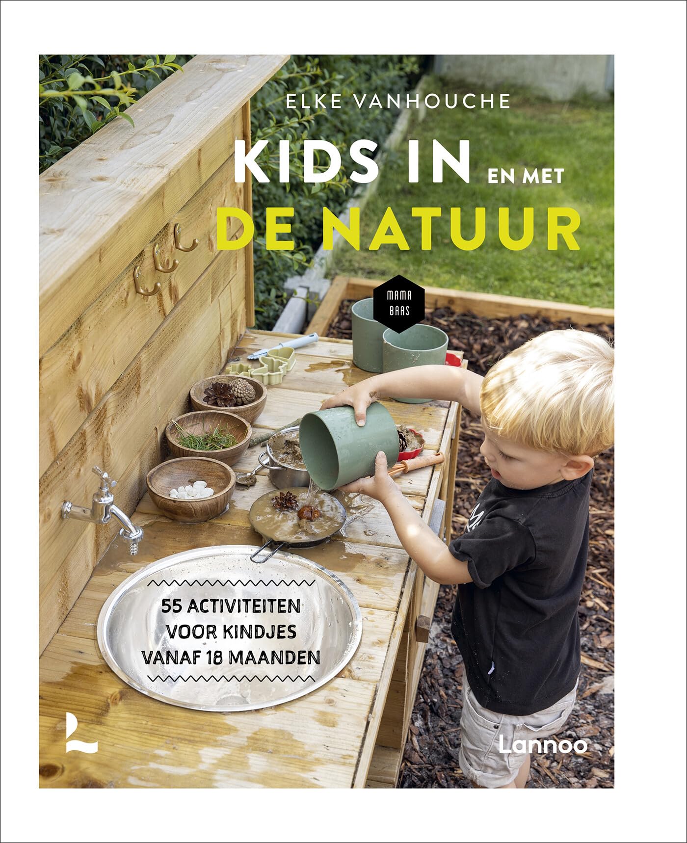 Kids in en met de natuur: 55 activiteiten voor kindjes vanaf 18 maanden book