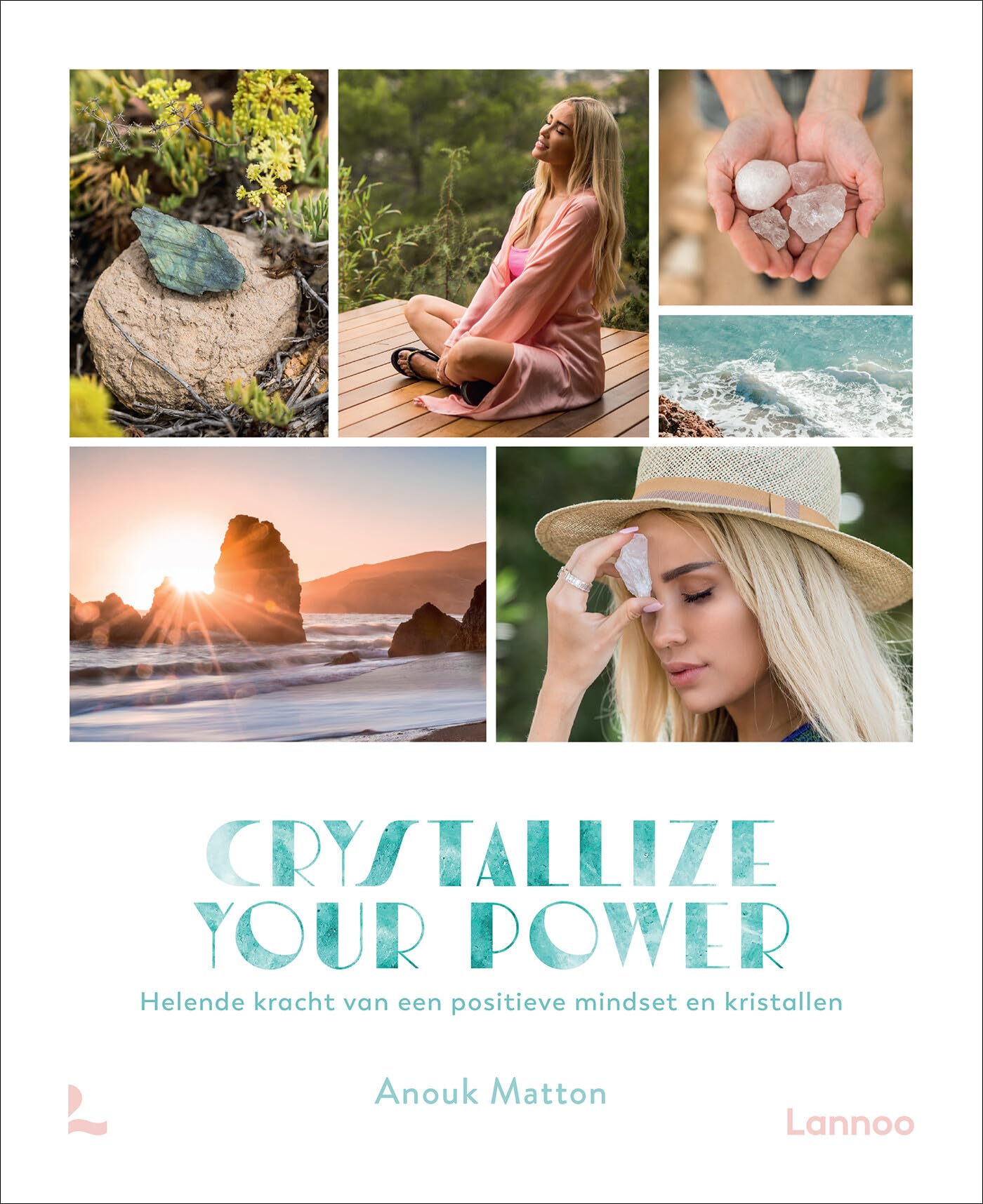 Crystallize your power: helende kracht van een positieve mindset en kristallen book