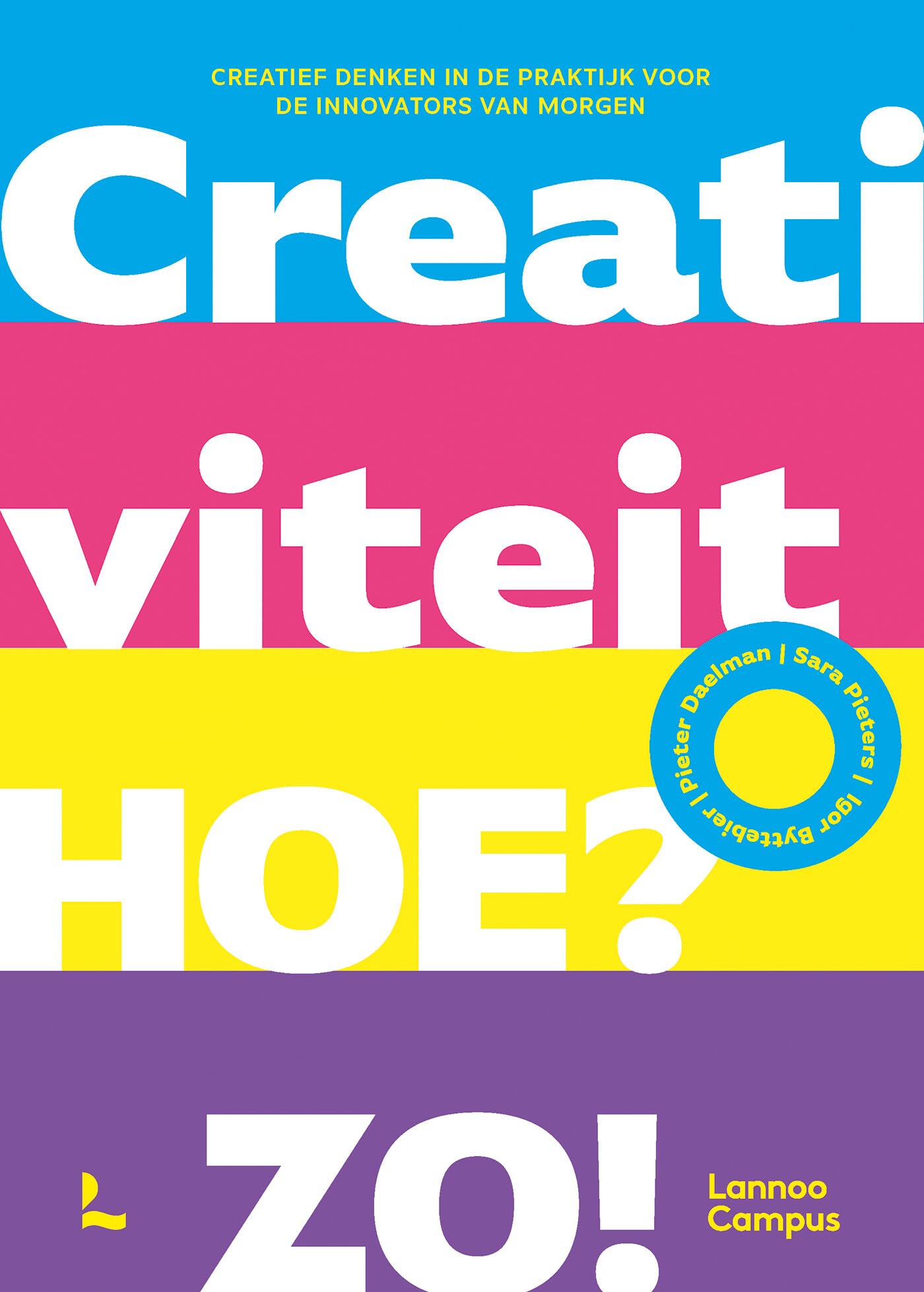 Creativiteit. Hoe? Zo!: creatief denken in de praktijk voor de innovators van morgen book