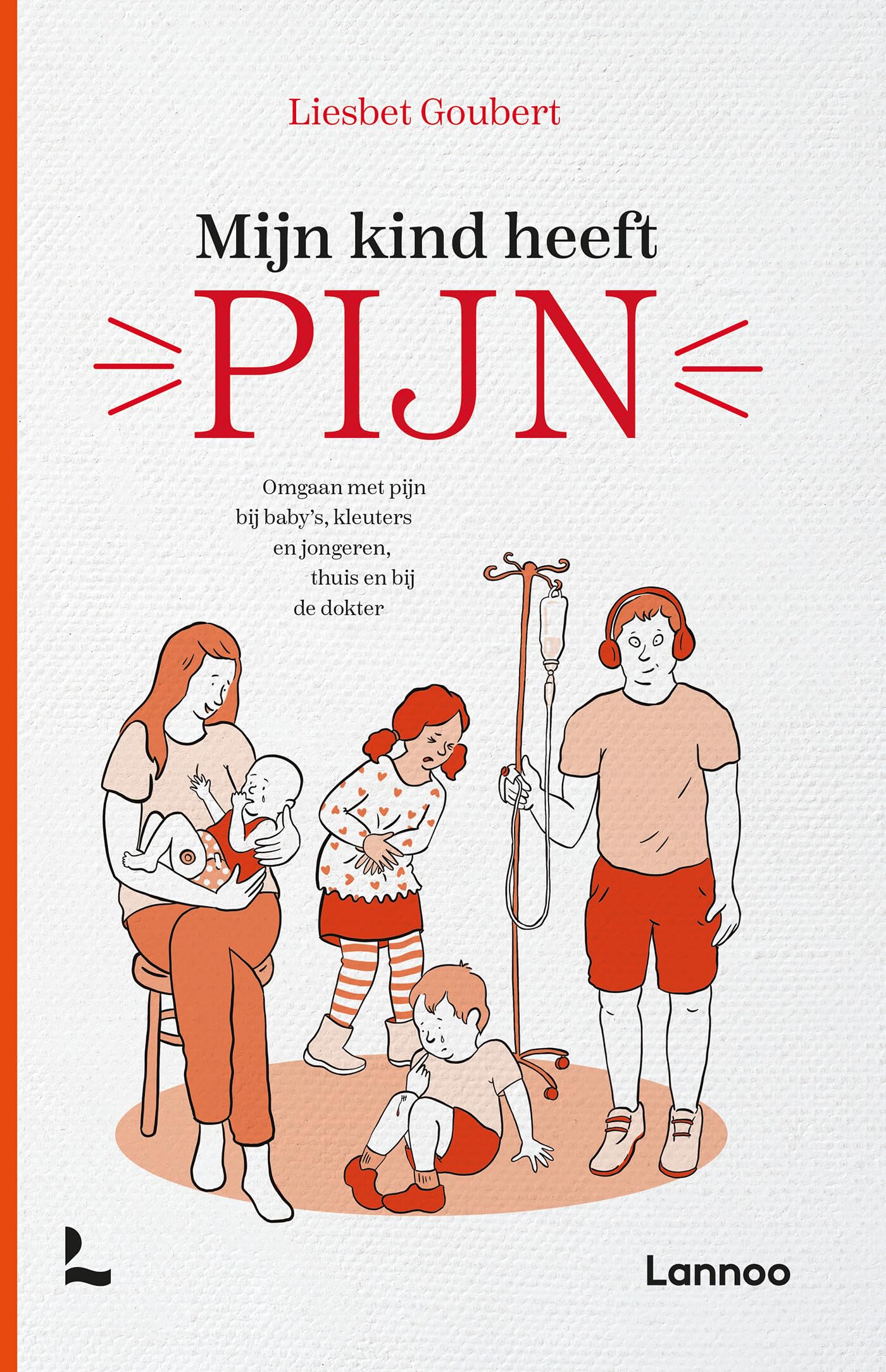 Mijn kind heeft pijn: omgaan met pijn bij baby's, kleuters en jongeren, thuis en bij de dokter book