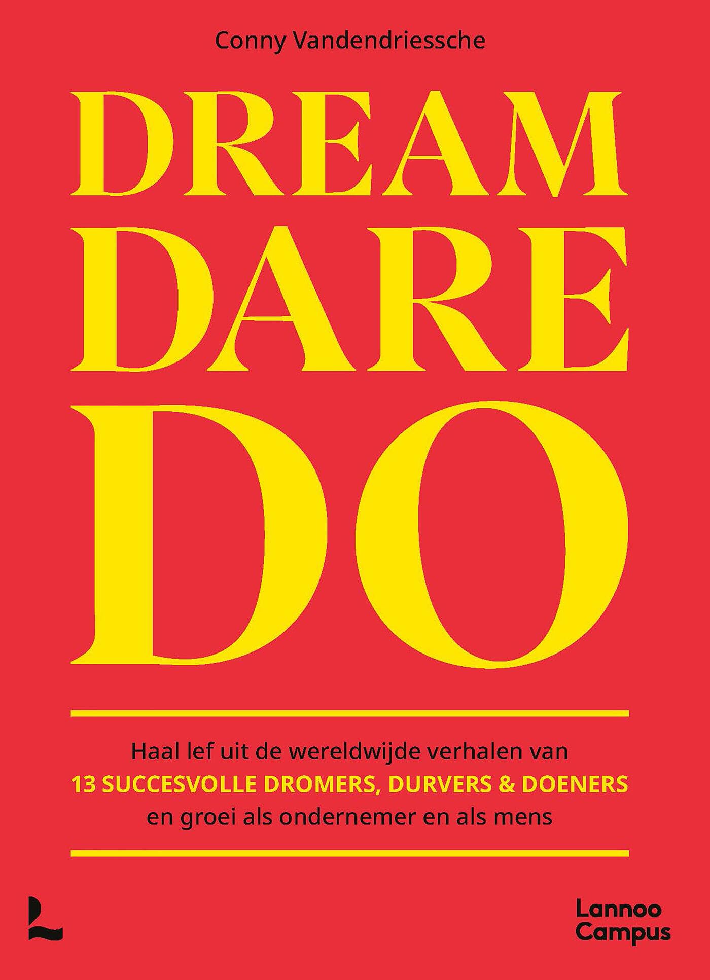 Dream dare do: haal lef uit de wereldwijde verhalen van 13 succesvolle dromers, durvers & doeners en groei als ondernemer en als mens book