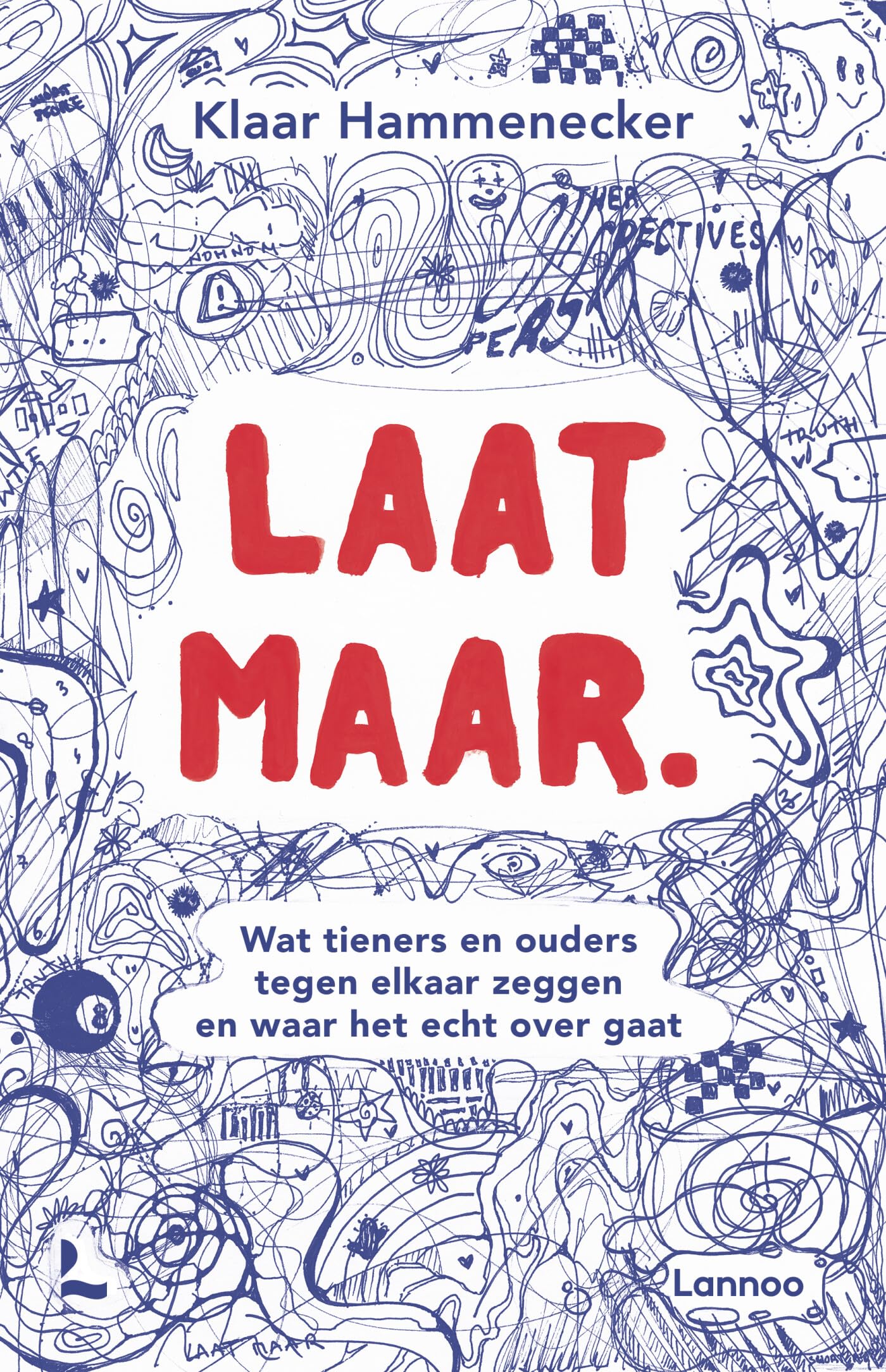 Laat maar.: wat tieners en ouders tegen elkaar zeggen en waar het echt over gaat Psychology