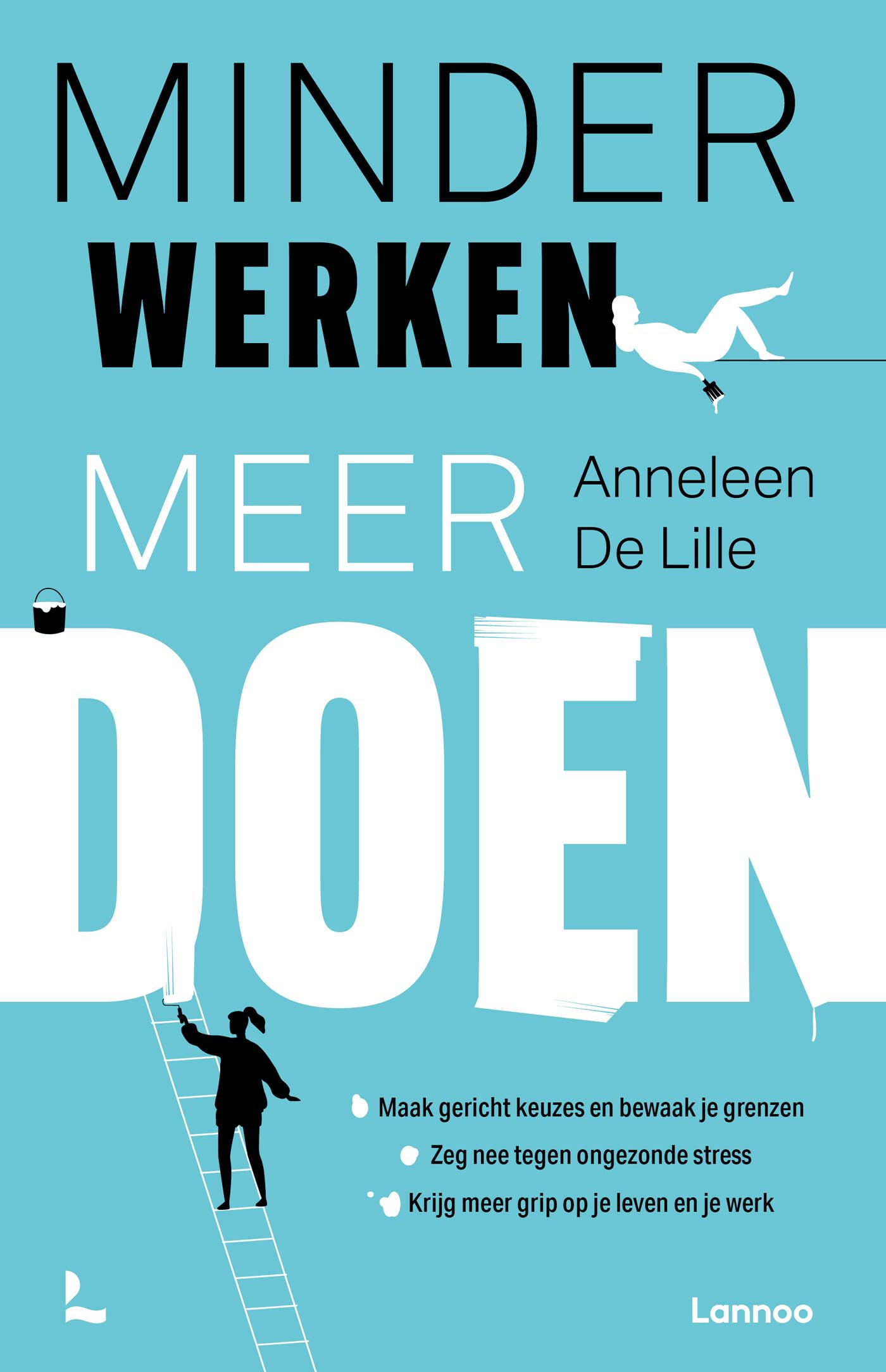 Minder werken meer doen: maak gericht keuzes en bewaak je grenzen, zeg nee tegen ongezonde stress, krijg meer grip op je leven en je werk Medicine