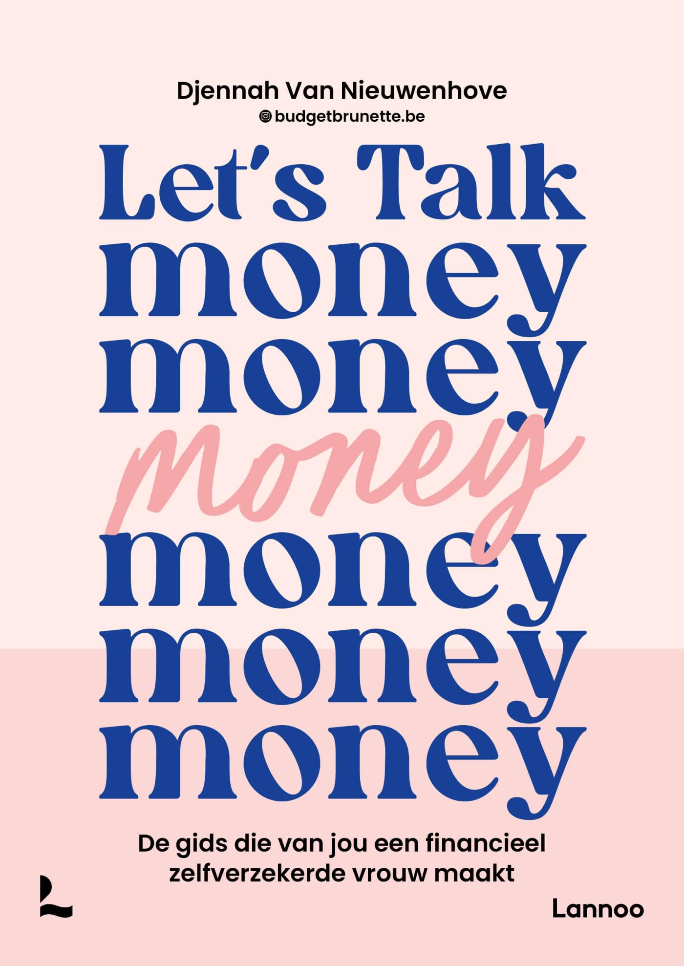 Let's talk money: de gids die van jou een financieel zelfverzekerde vrouw maakt Business, Finance & Career