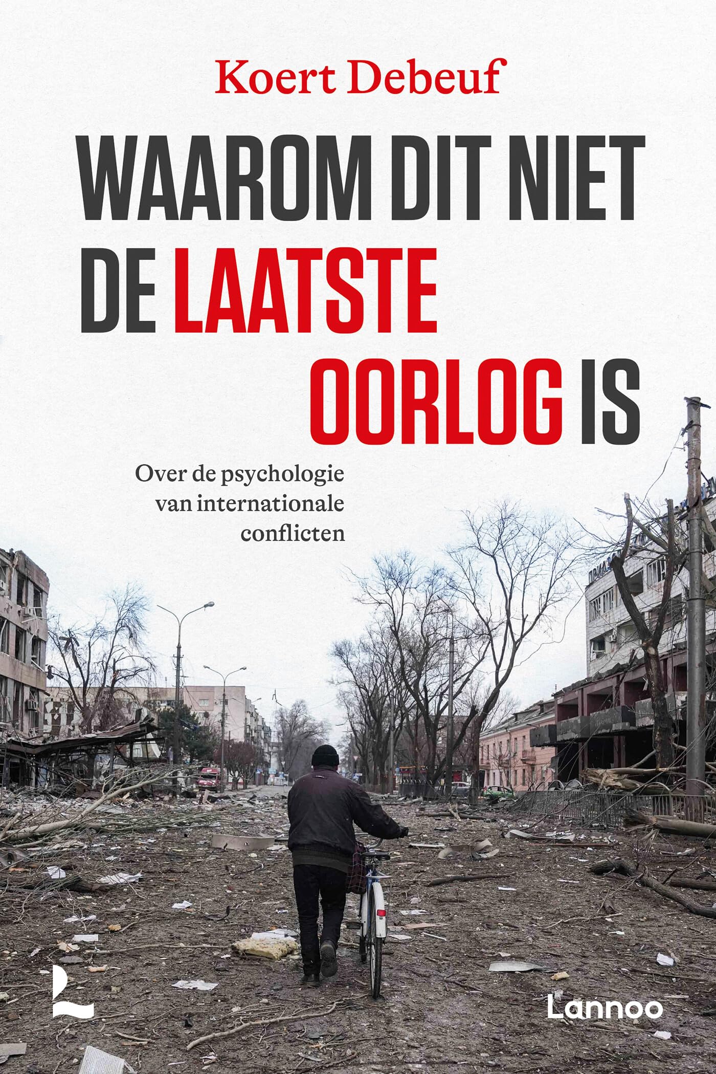 Waarom dit niet de laatste oorlog is: over de psychologie van internationale conflicten Politics & History