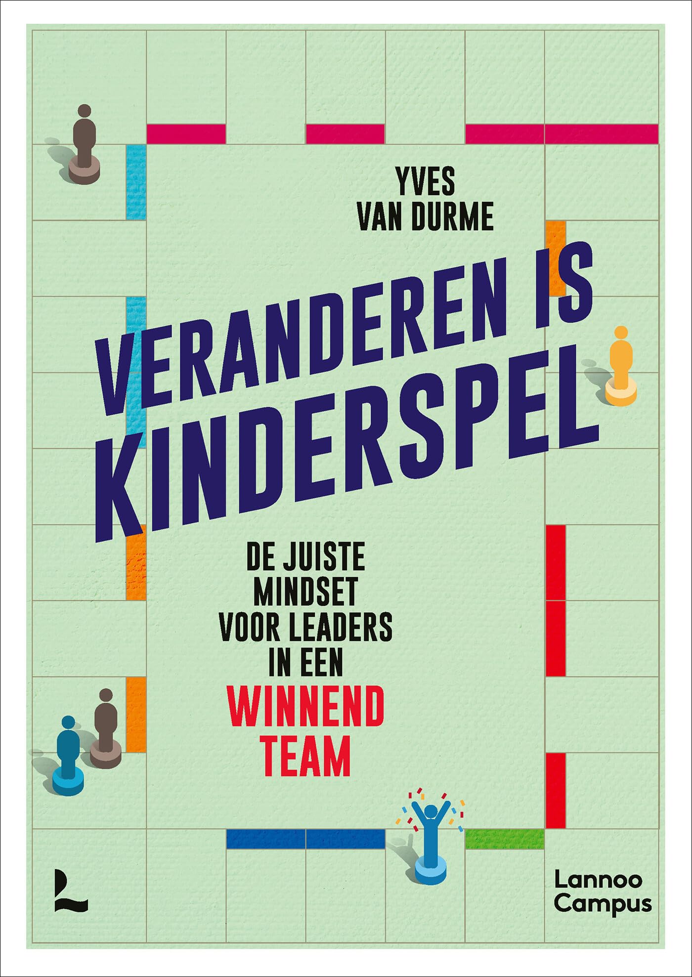 Veranderen is kinderspel: De juiste mindset voor leaders in een winnend team book