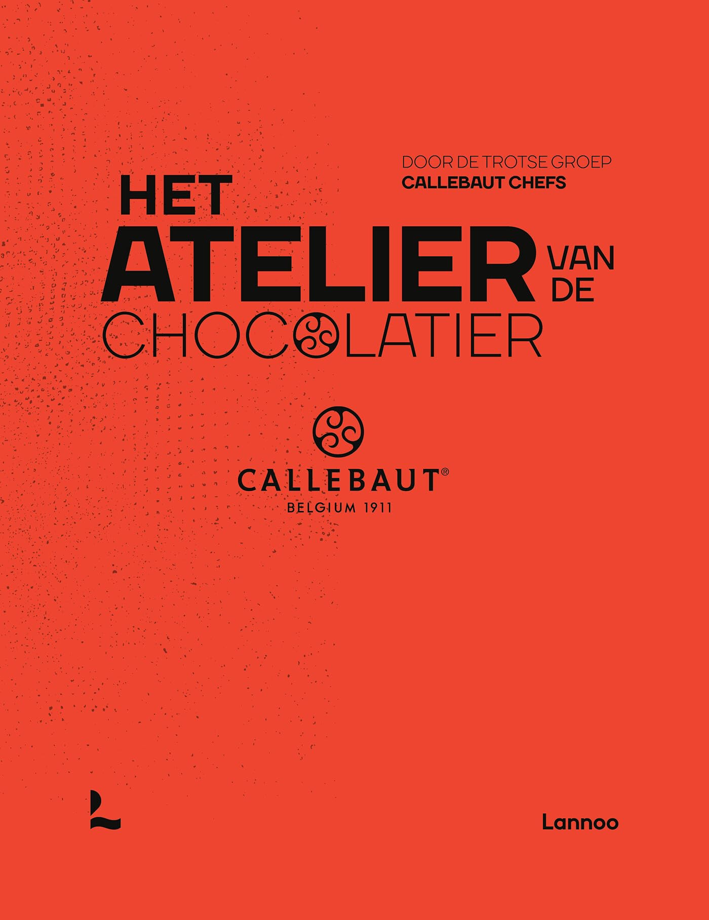Het atelier van de chocolatier: Callebaut Belgium 1911® book