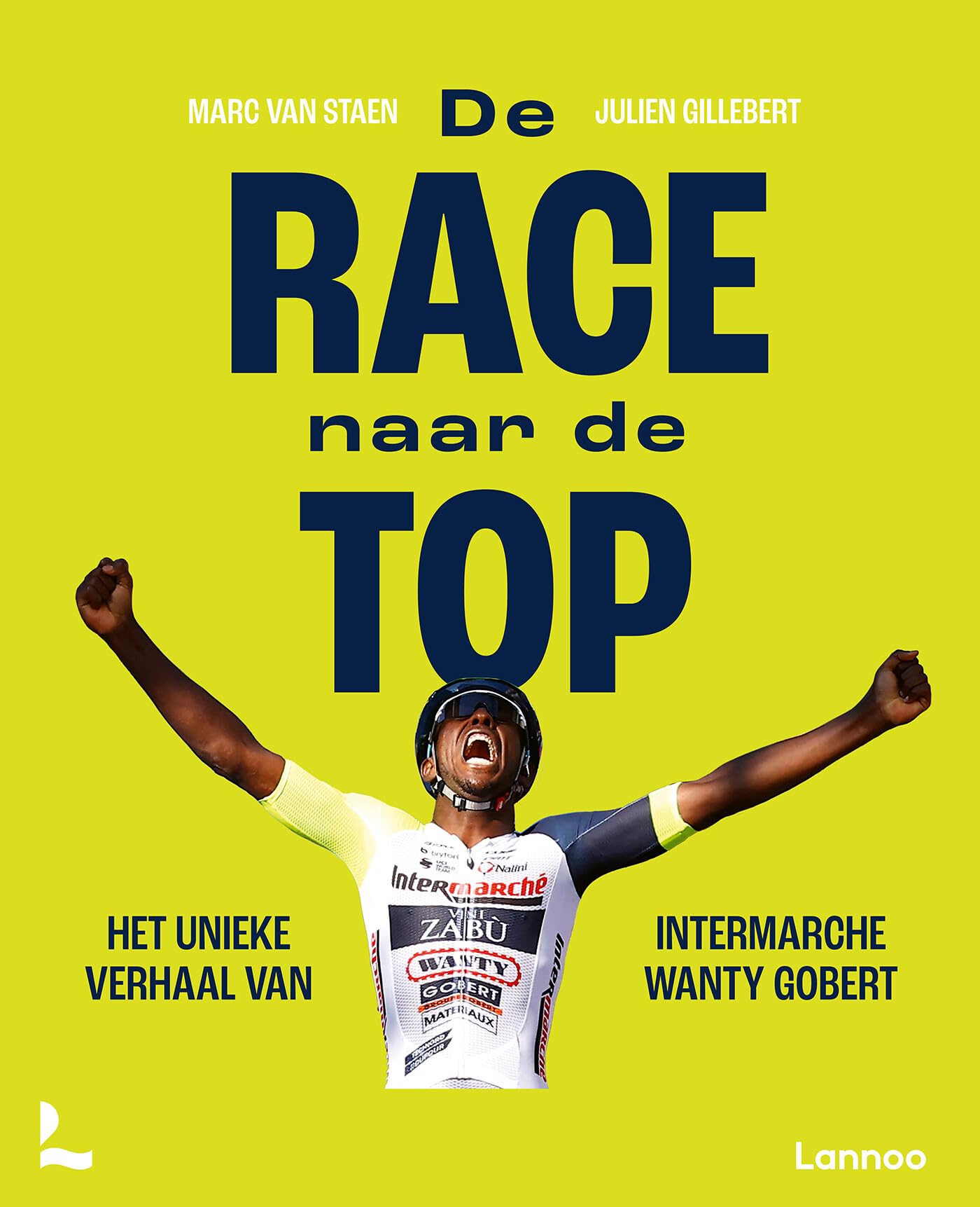 De race naar de top: het verhaal van Intermarché-Wanty-Gobert book