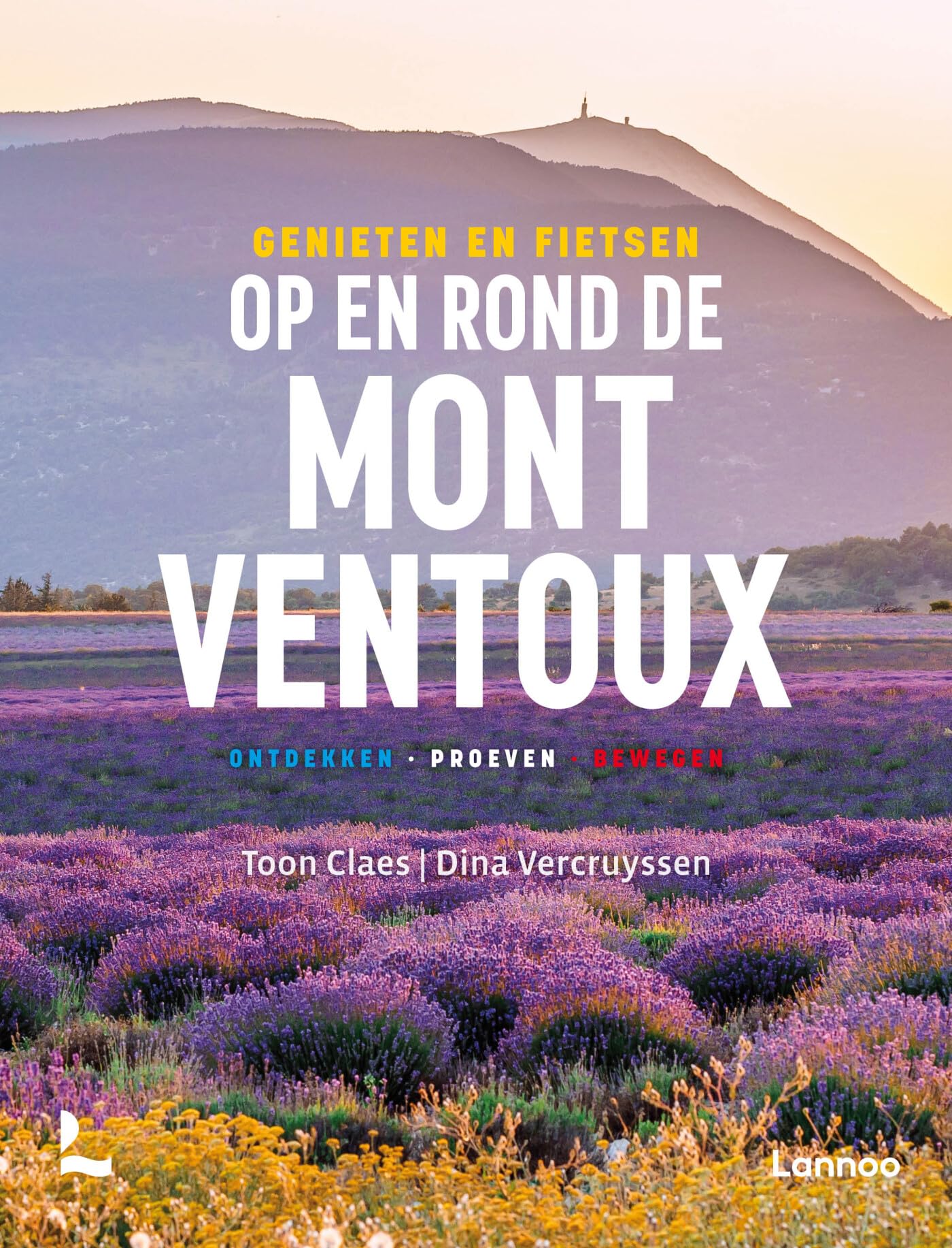Genieten en fietsen op en rond de Mont Ventoux: ontdekken, proeven, bewegen book