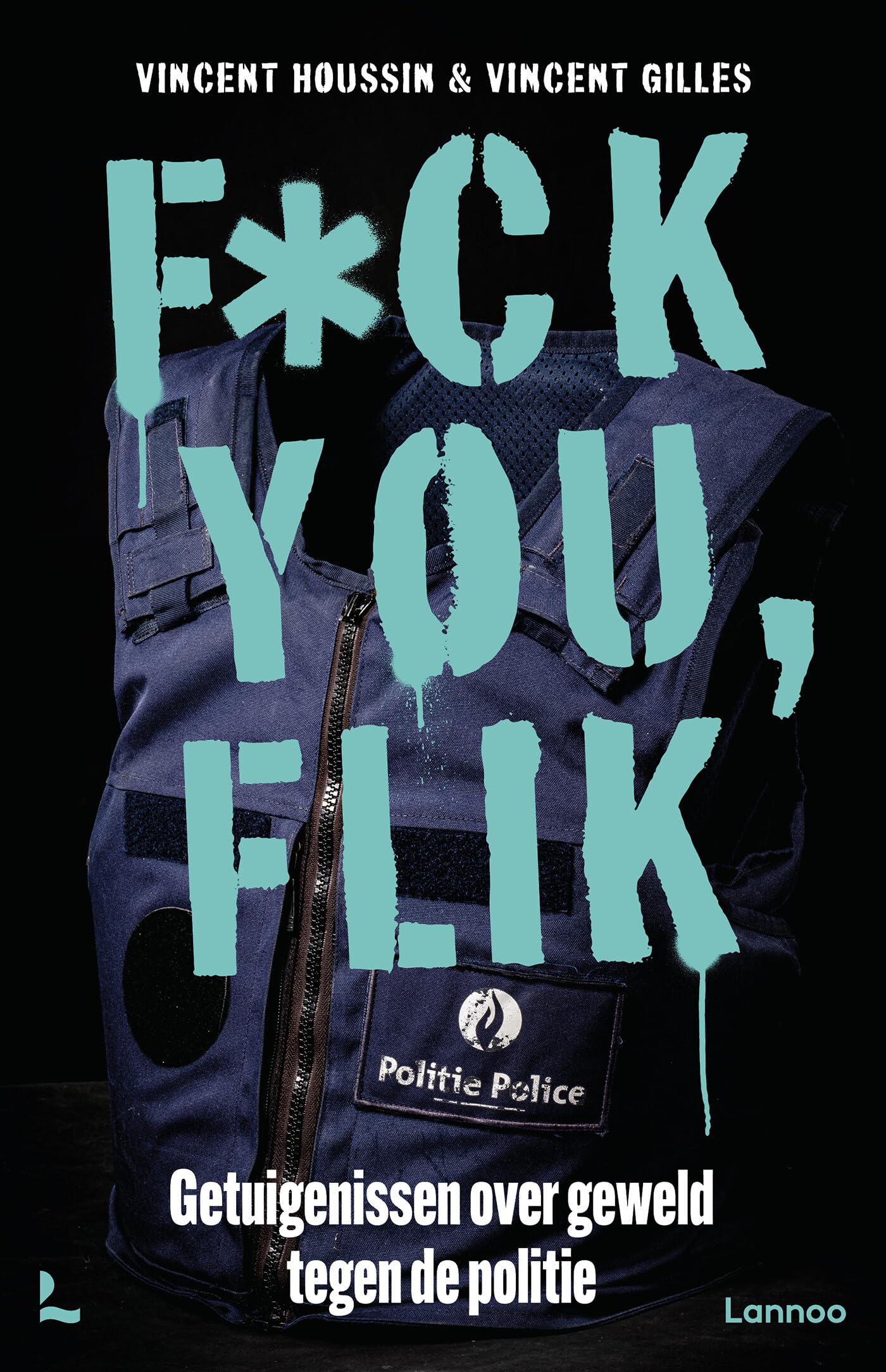 F*ck you, flik: getuigenissen over geweld tegen de politie book