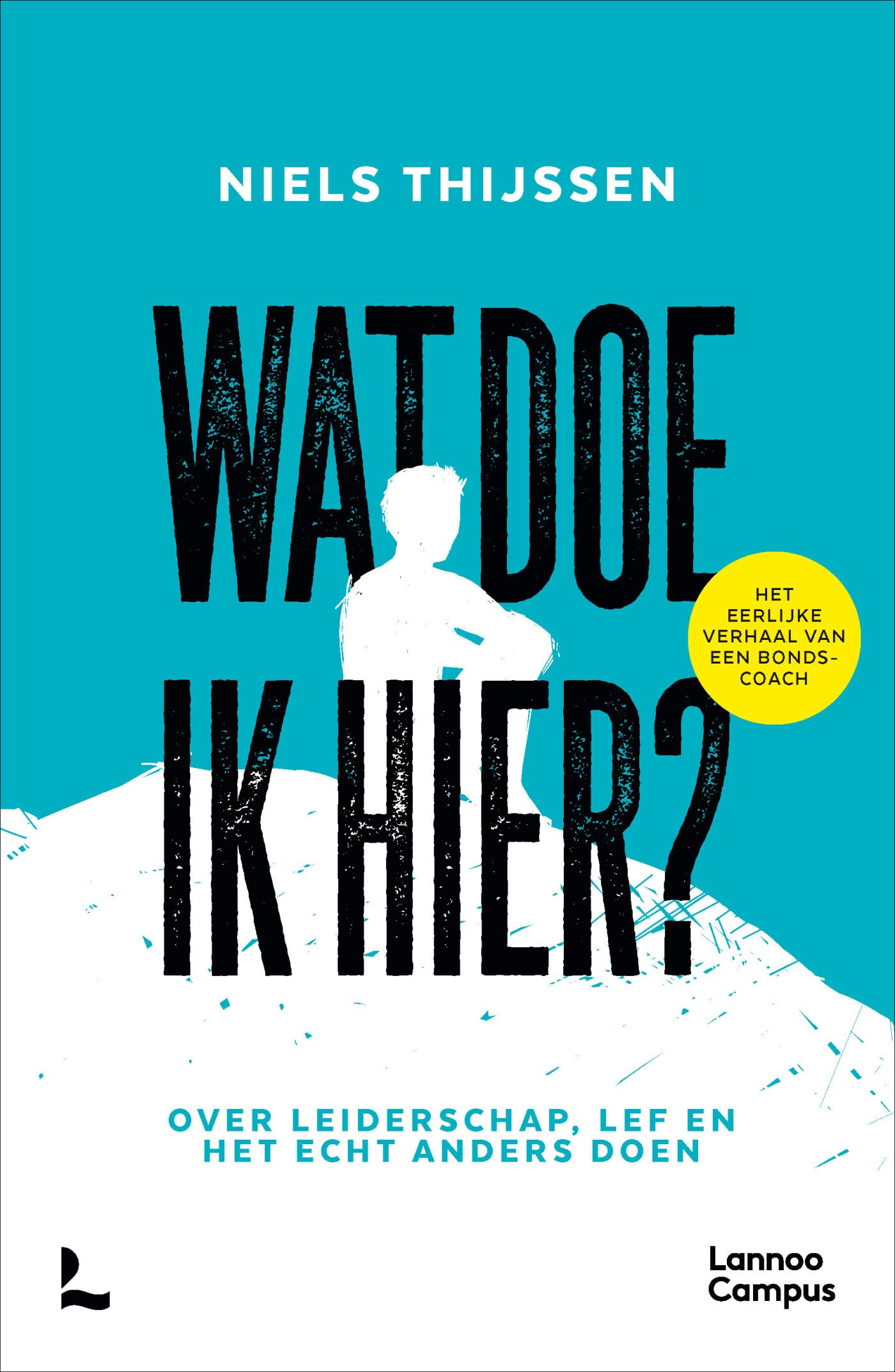 Wat doe ik hier?: over leiderschap, lef en het anders doen Business, Finance & Career