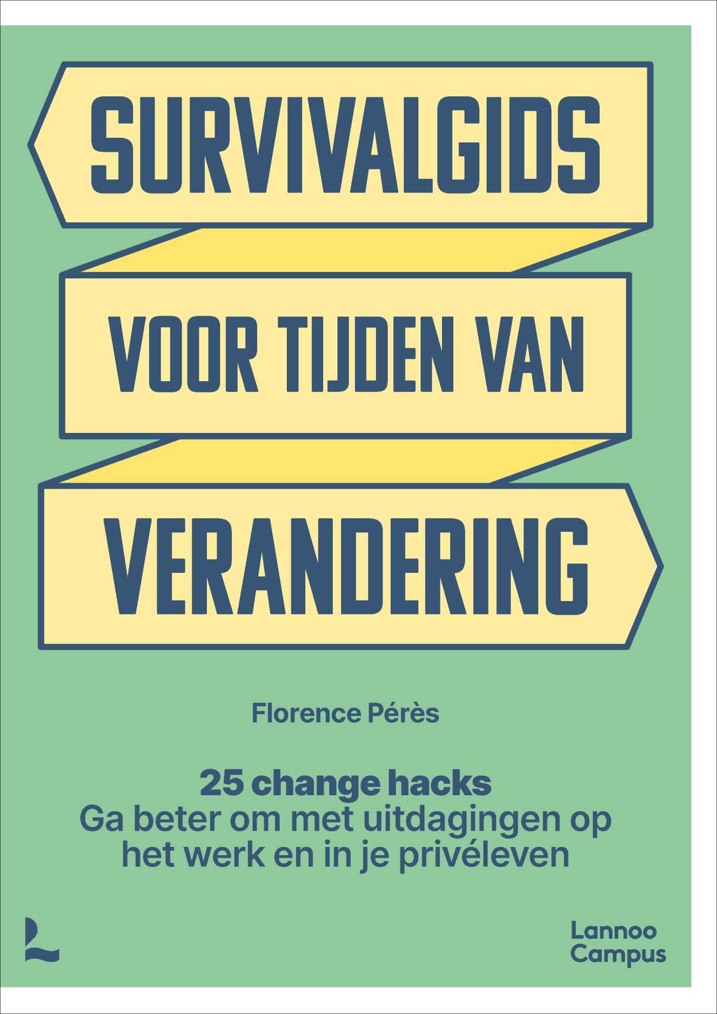 Survivalgids voor tijden van verandering: 25 change hacks : ga beter om met uitdagingen op het werk en in je privéleven book