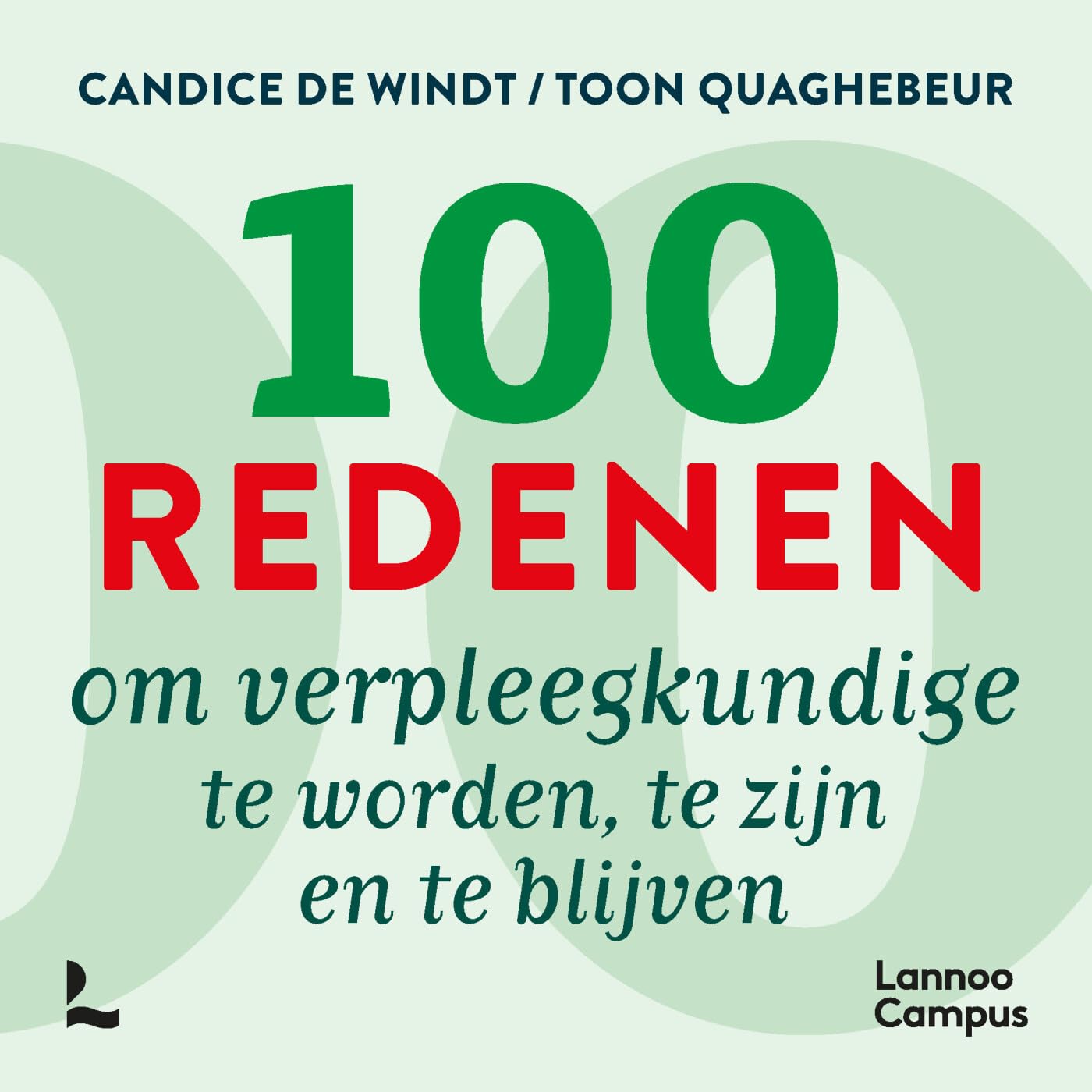 100 redenen om verpleegkundige te worden, te zijn en te blijven book