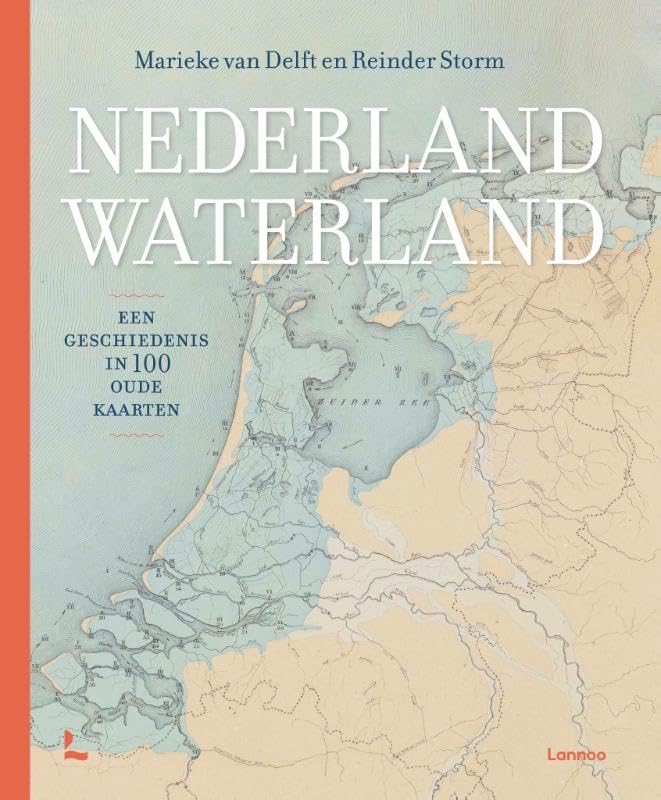 Nederland waterland: Een geschiedenis in 100 oude kaarten Learning & Reference