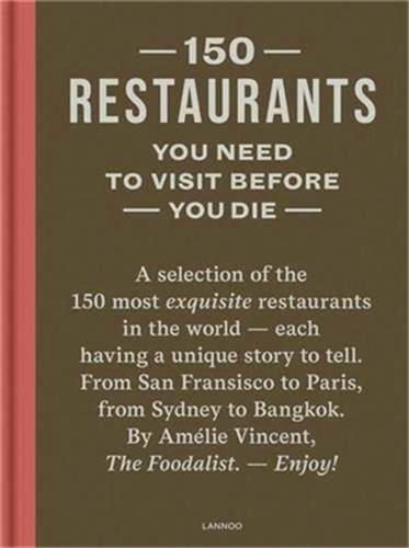 150 Restaurants You Need To Visit Before You Die (revised edition) Film, Art & Culture