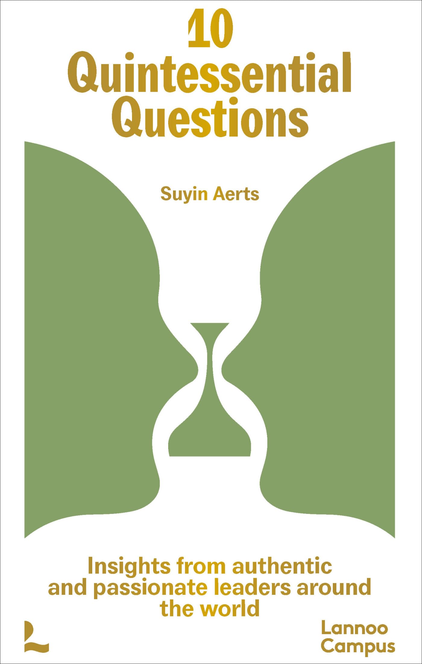 10 Quintessential Questions: Insights from authentic and passionate leaders around the world Business, Finance & Career