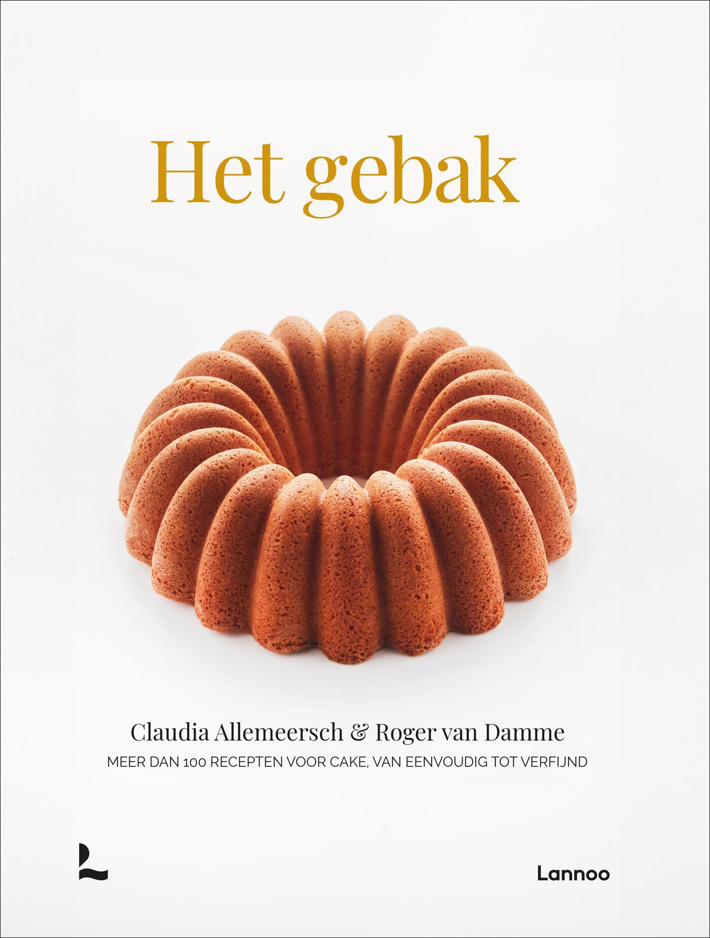Het gebak: meer dan 100 recepten voor cake, van eenvoudig tot verfijnd Leisure, Home & Garden