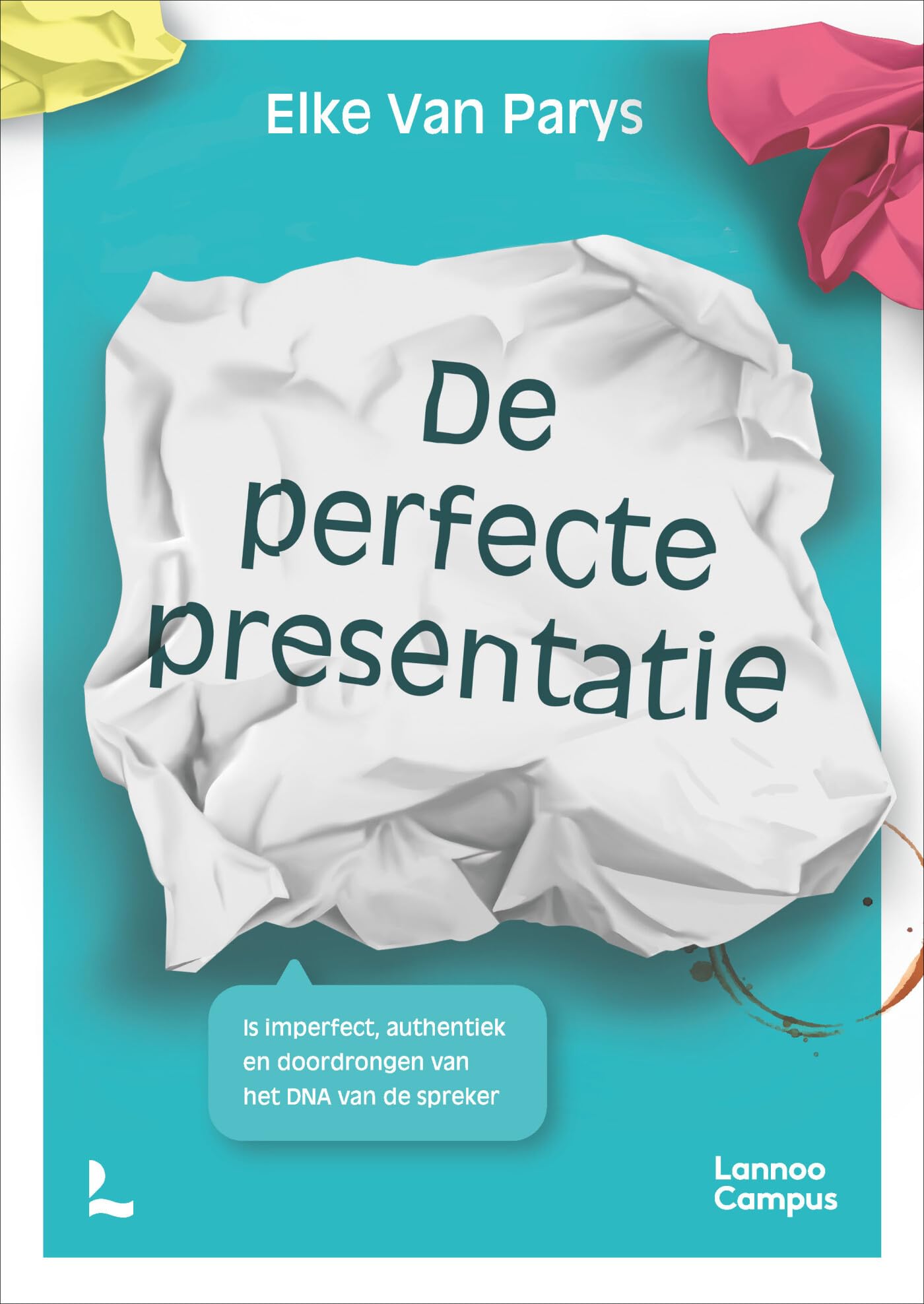 De perfecte presentatie is imperfect, authentiek en doordrongen van het DNA van de spreker book
