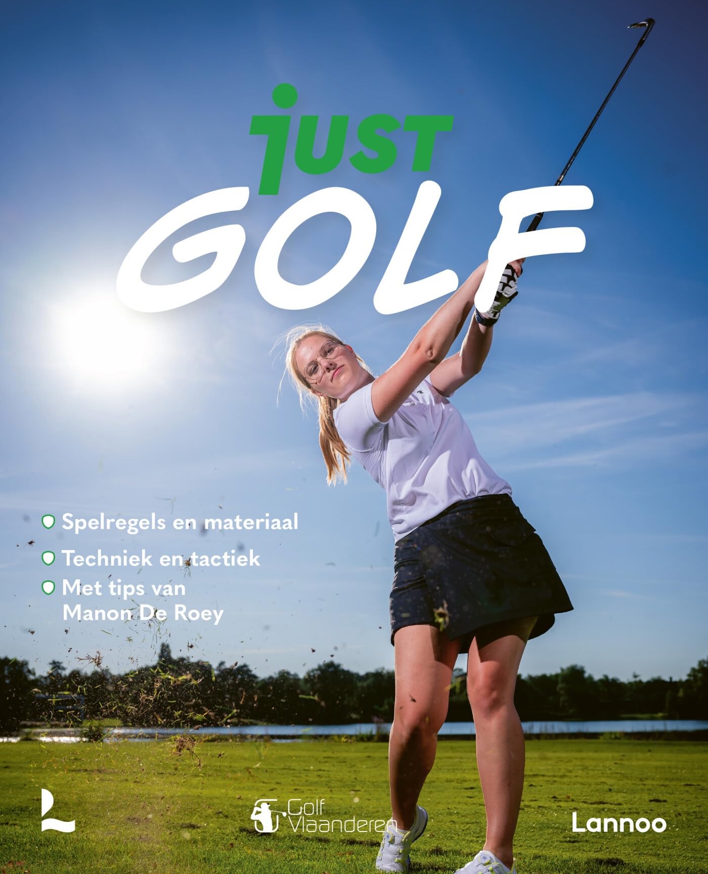 Just golf: spelregels en materiaal, techniek en tactiek, met tips van Manon De Roey book