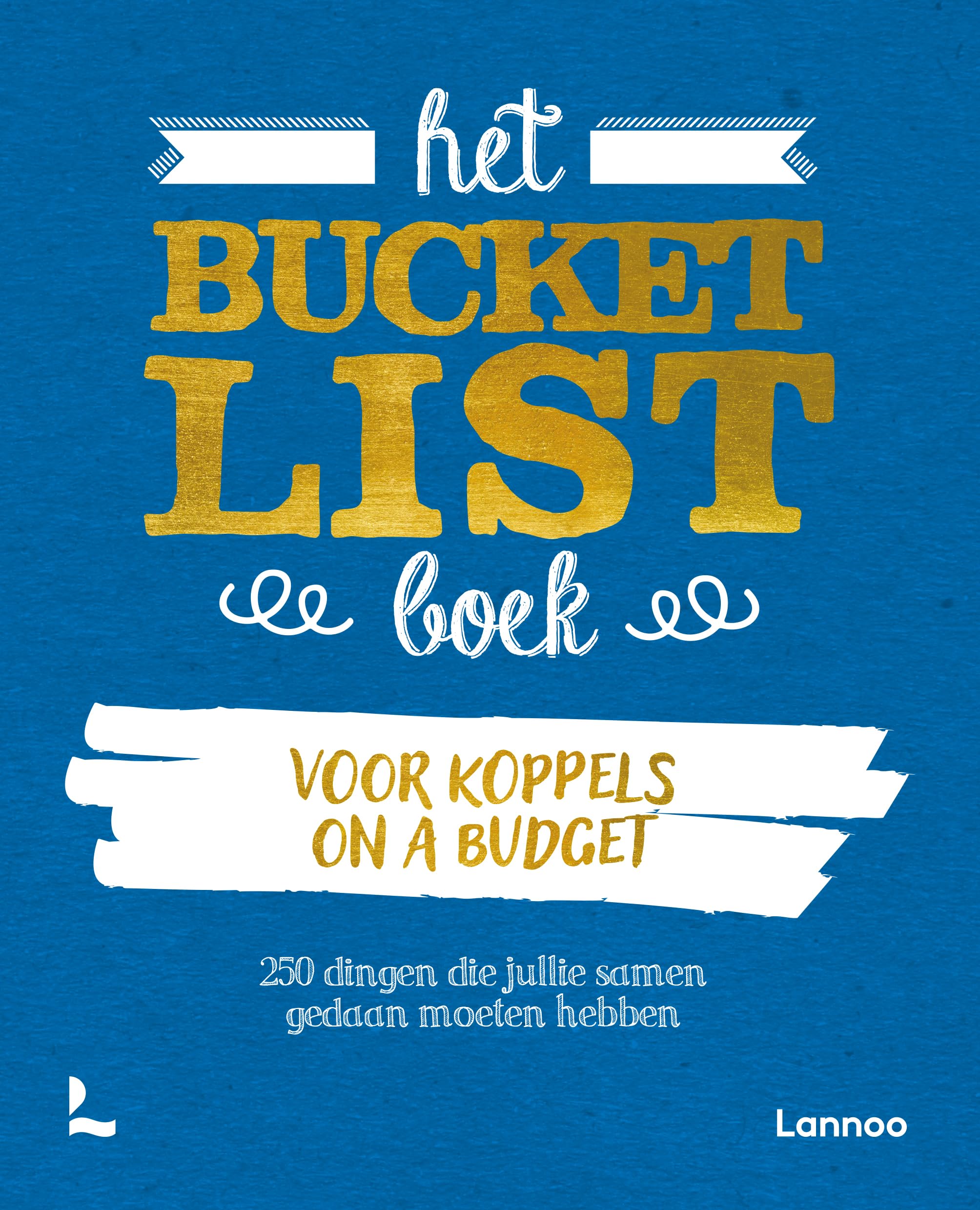 Het Bucketlist boek voor koppels on a budget: 250 dingen die jullie samen gedaan moeten hebben Lifestyle
